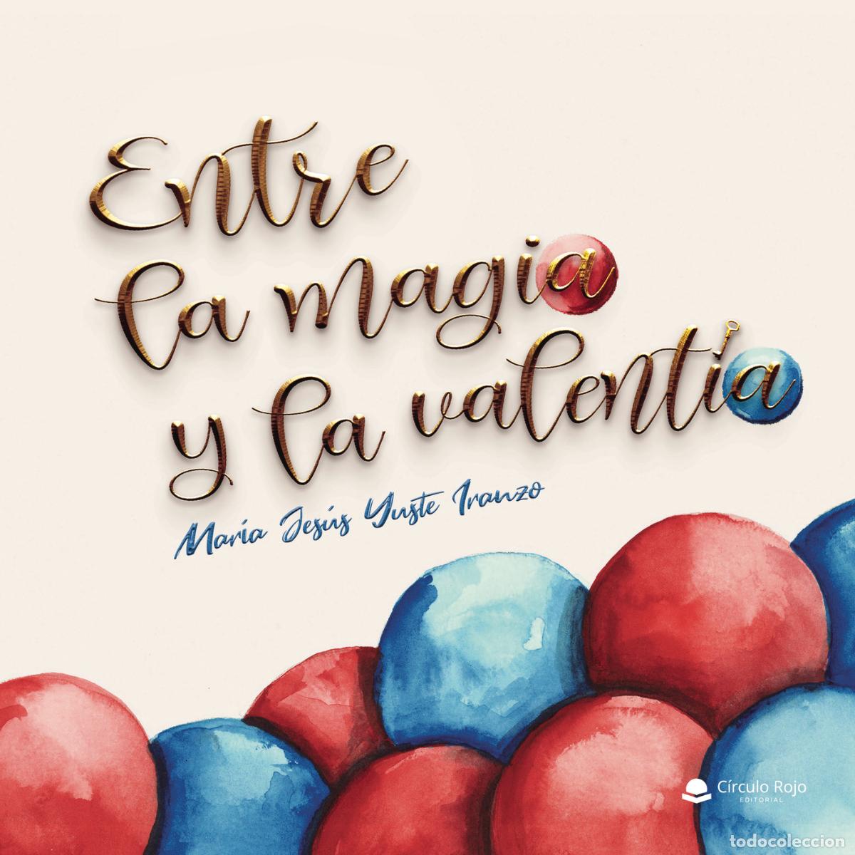 Livres: Entre la magia y la valent&iacute;a - Mar&iacute;a Jes&uacute;s Yuste Iranzo
