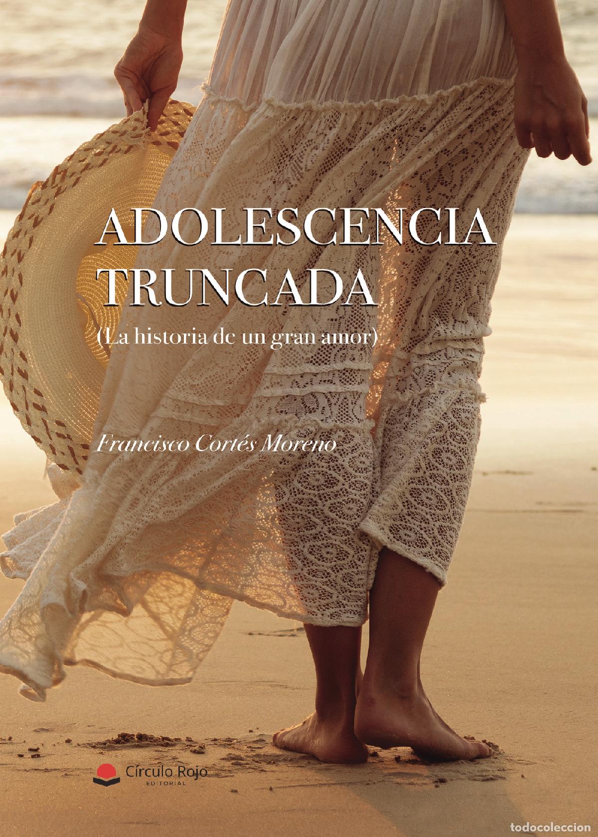 books: Adolescencia truncada - La historia de un gran amor - Francisco Cort&eacute;s Moreno