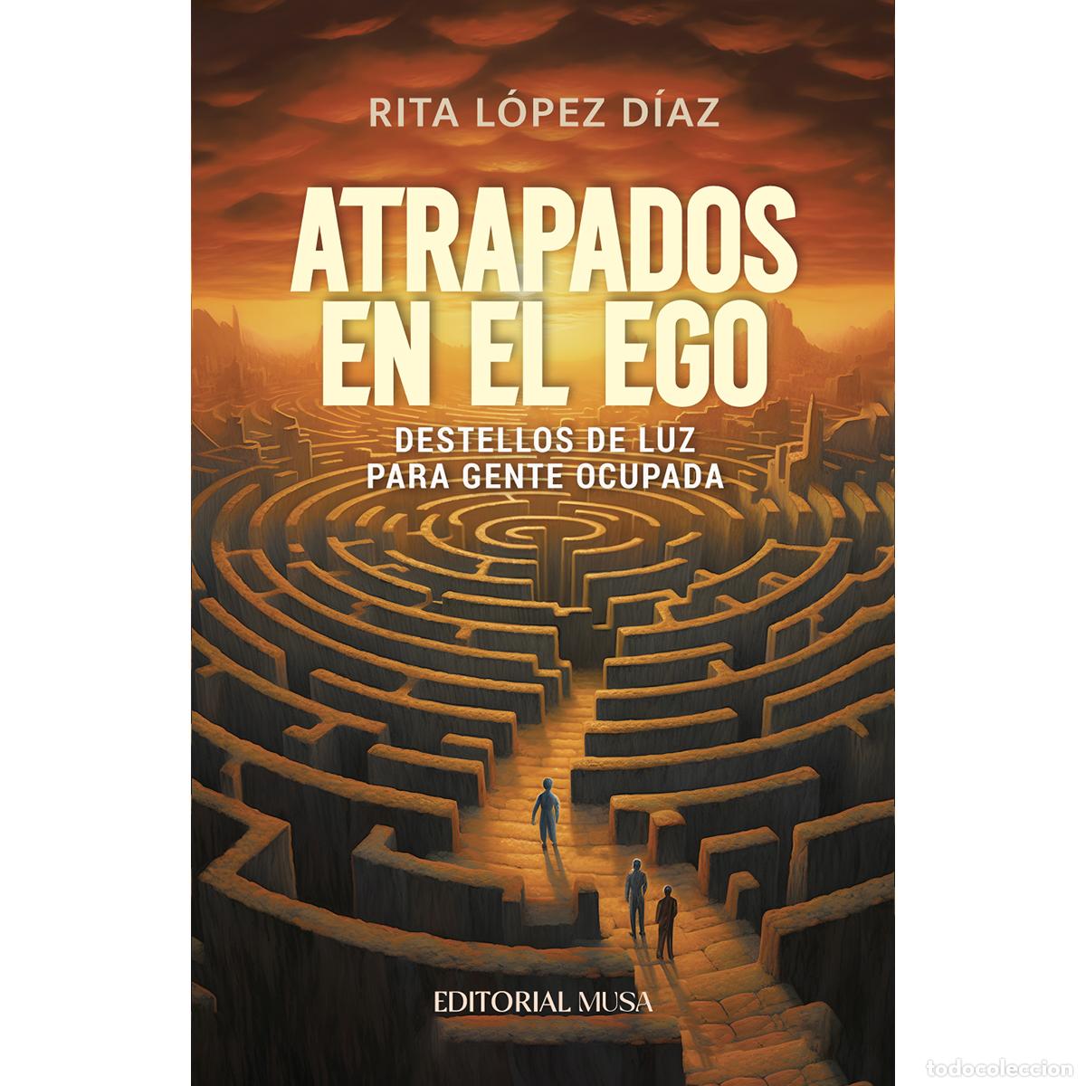 books: Atrapados en el Ego - Destellos de Luz Para Gente Ocupada - Rita L&oacute;pez D&iacute;az