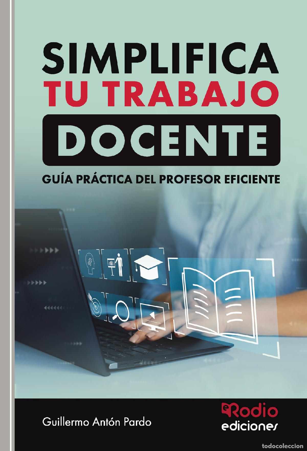 books: SIMPLIFICA TU TRABAJO DOCENTE. Gu&iacute;a pr&aacute;ctica del profesor eficiente - Guillermo Ant&oacute;n Pardo