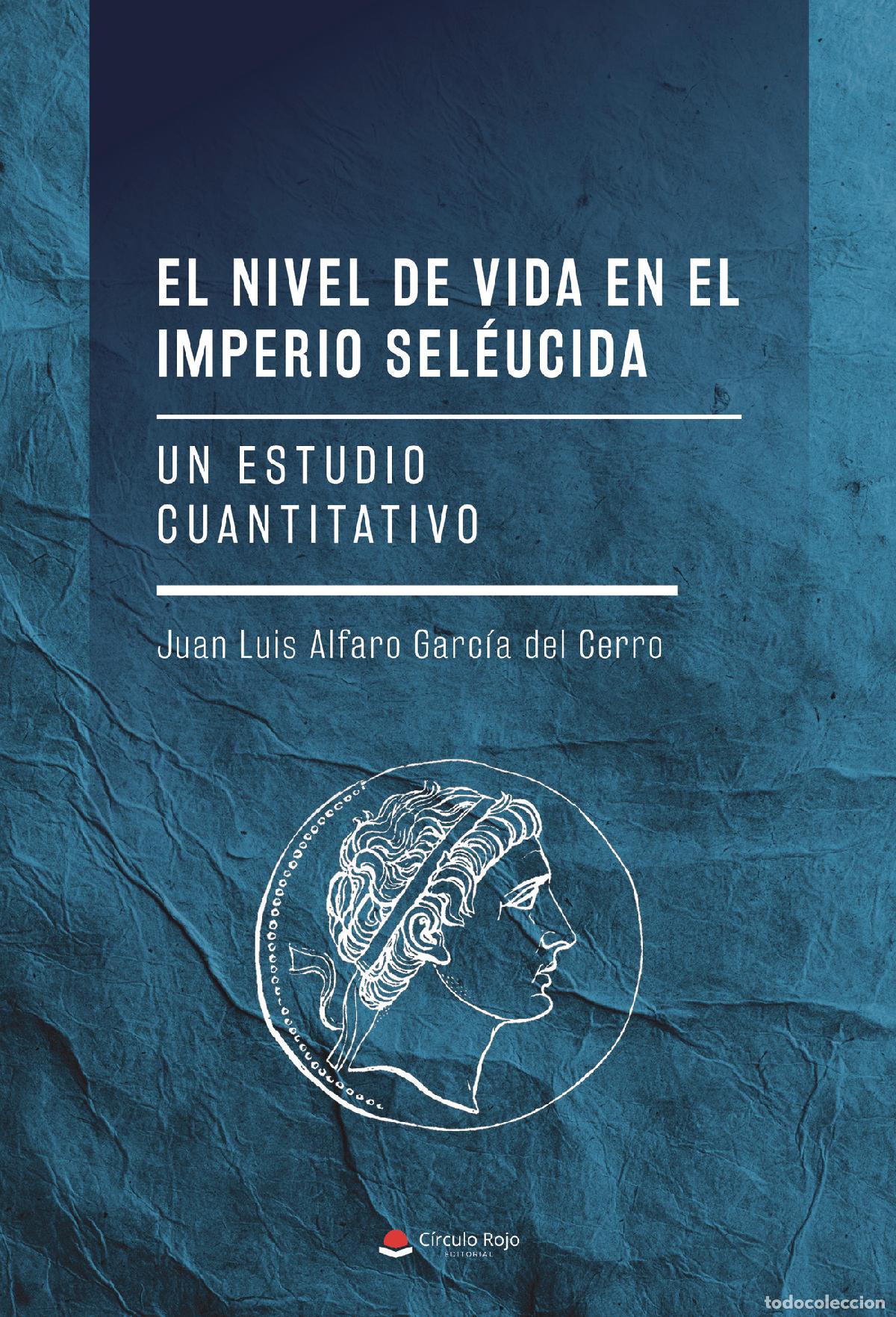 Livres: El nivel de vida en el Imperio Sel&eacute;ucida - Un estudio cuantitativo - Juan Luis Alfaro Garc&iacute;a del Cer