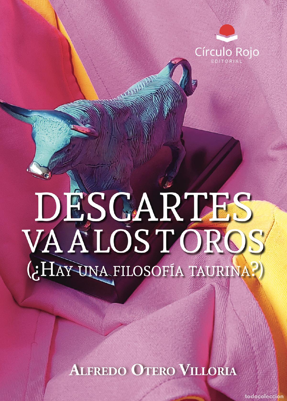 Livres: Descartes va a los toros (&iquest;Hay una filosof&iacute;a taurina?) - Alfredo Otero Villoria