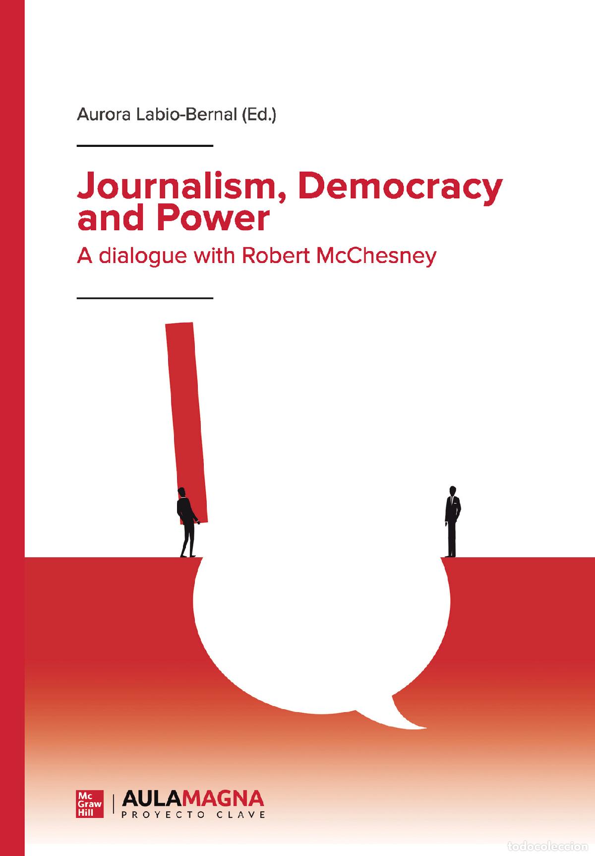 Livres: Journalism, Democracy and Power. A dialogue with Robert McChesney - Aurora Labio-Bernal
