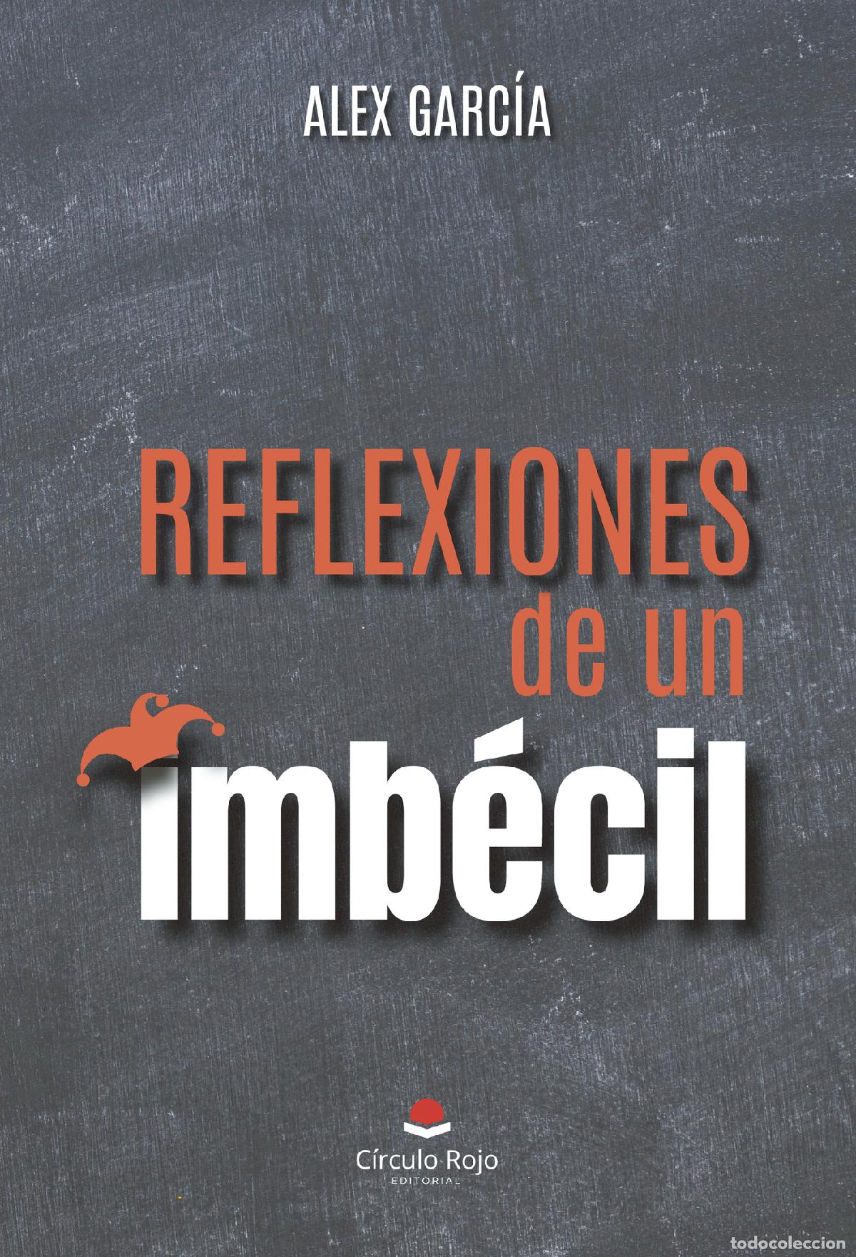 Libros: Reflexiones de un imb&eacute;cil - Alex Garc&iacute;a - Foto 1
