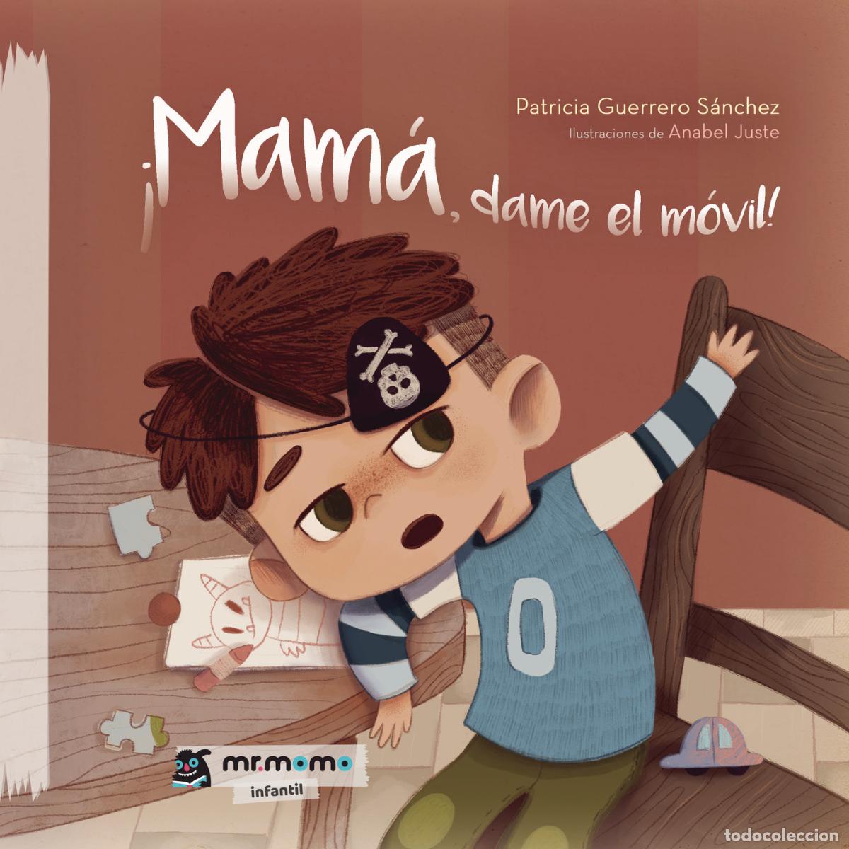 Livres: &iexcl;Mam&aacute;, dame el m&oacute;vil! - Patricia Guerrero S&aacute;nchez