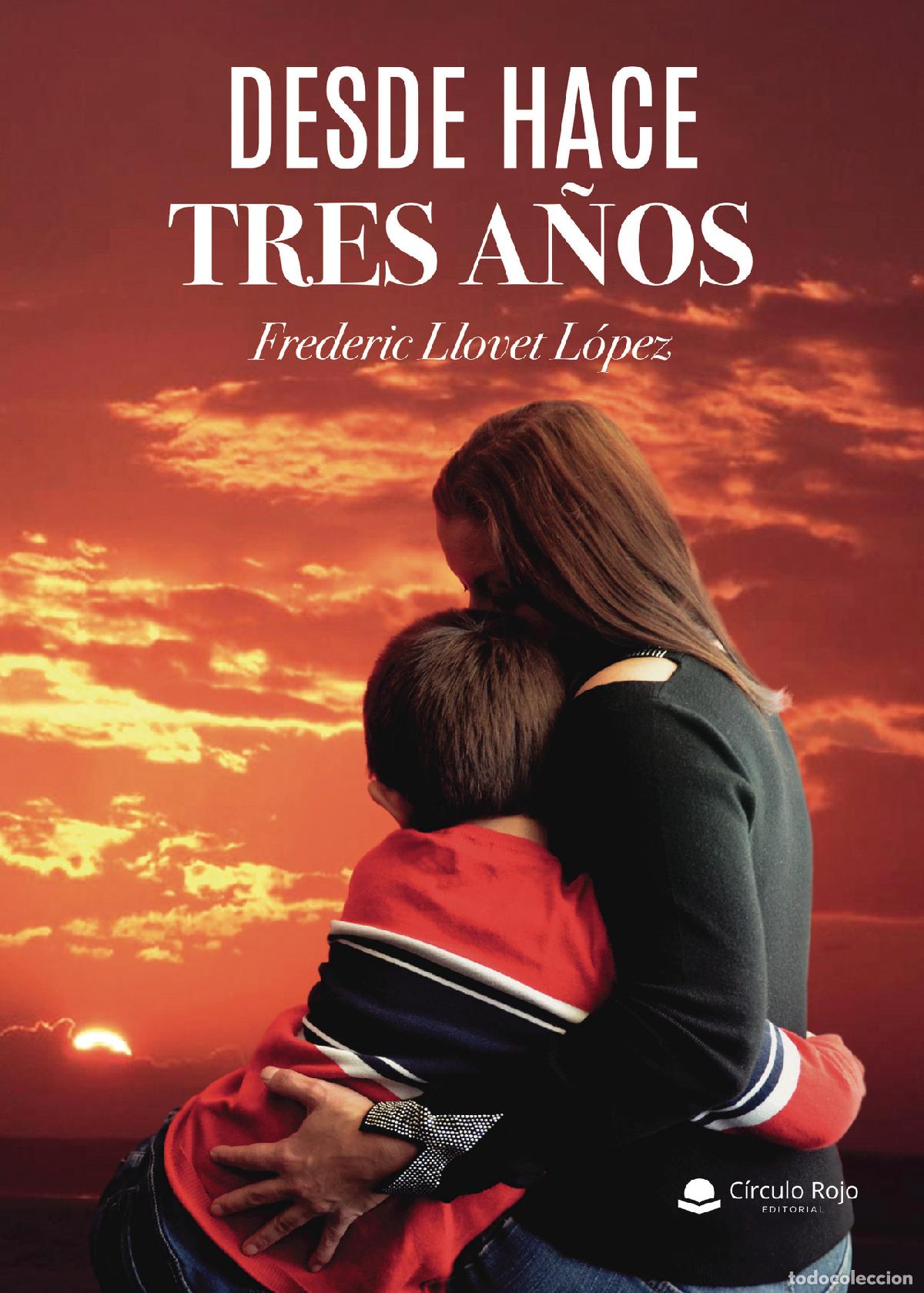 Livres: Desde hace tres a&ntilde;os - Frederic Llovet L&oacute;pez