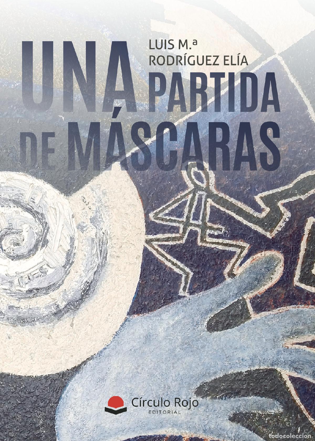 B&uuml;cher: Una partida de m&aacute;scaras - Luis M&ordf; Rodr&iacute;guez El&iacute;a