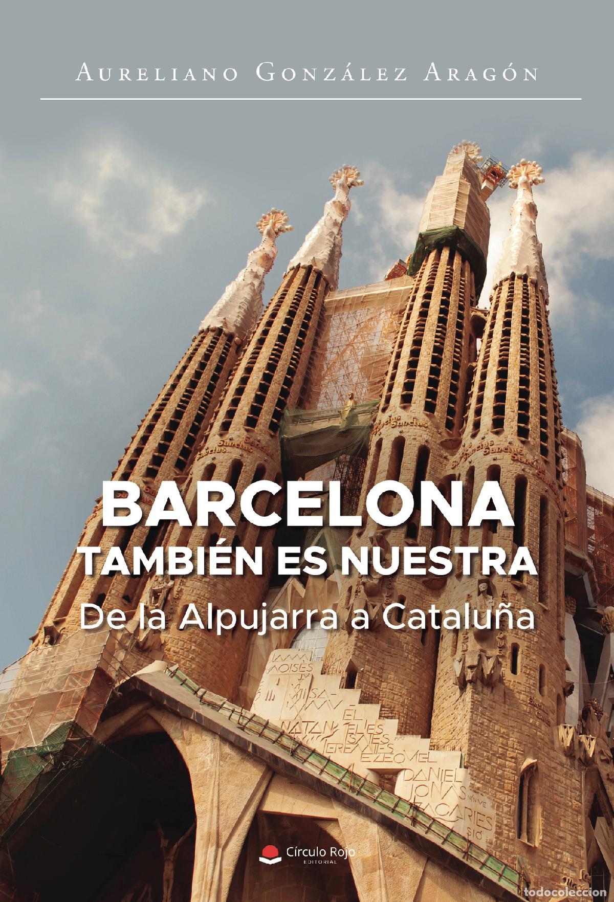 B&uuml;cher: Barcelona tambi&eacute;n es nuestra - De la Alpujarra a Catalu&ntilde;a - Aureliano Gonz&aacute;lez Arag&oacute;n