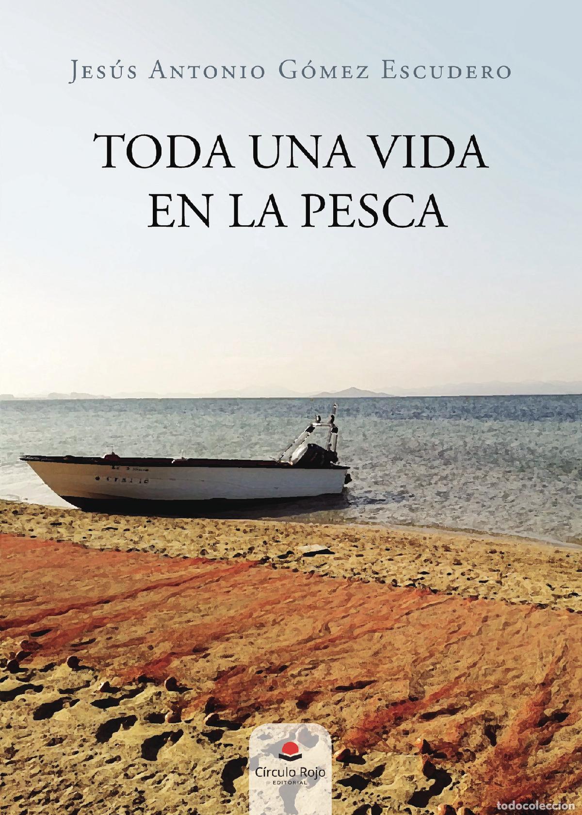 Libros: Toda una vida en la pesca - Jes&uacute;s Antonio G&oacute;mez Escudero
