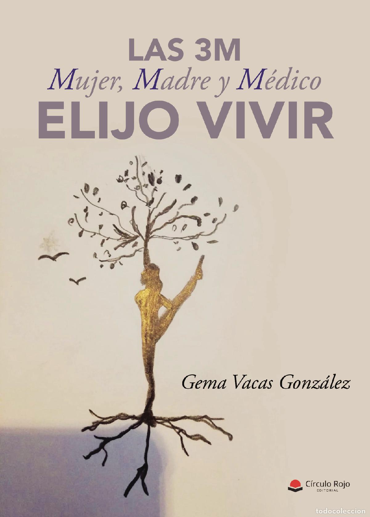 Libros: Las 3M. Mujer, madre y m&eacute;dico - Elijo vivir - Gema Vacas Gonz&aacute;lez