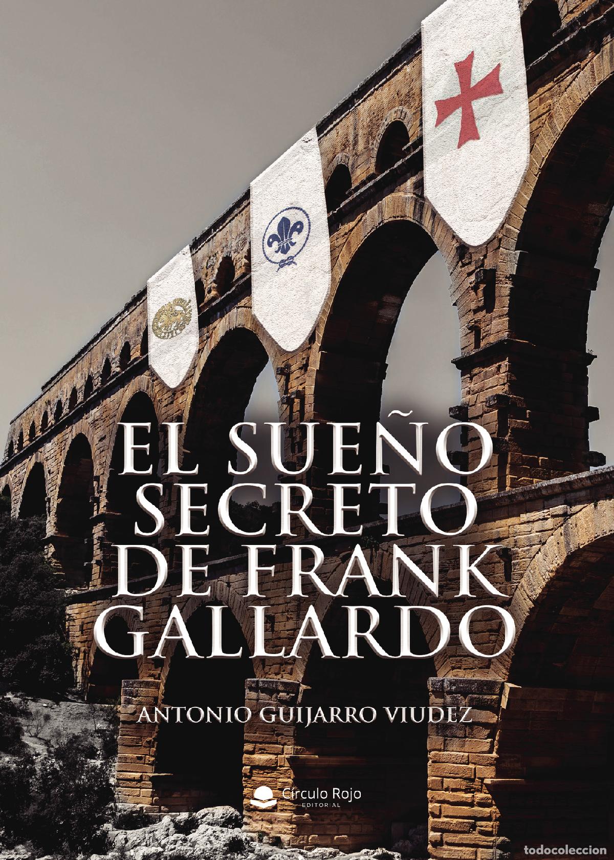 Libros: El sue&ntilde;o secreto de Frank Gallardo - Antonio Guijarro Viudez