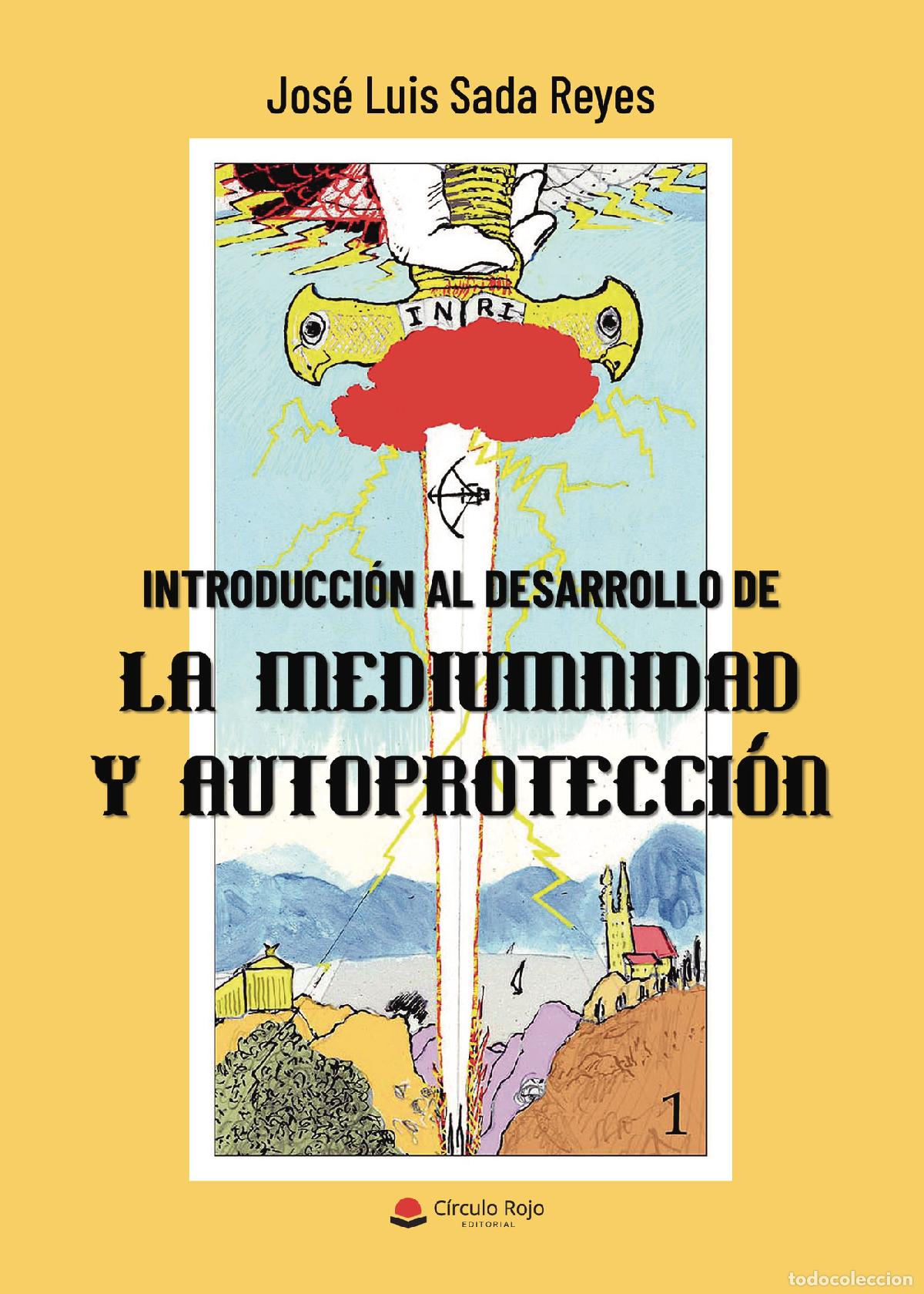 Libros: Introducci&oacute;n al desarrollo de la mediumnidad y autoprotecci&oacute;n - Jos&eacute; Luis Sada Reyes
