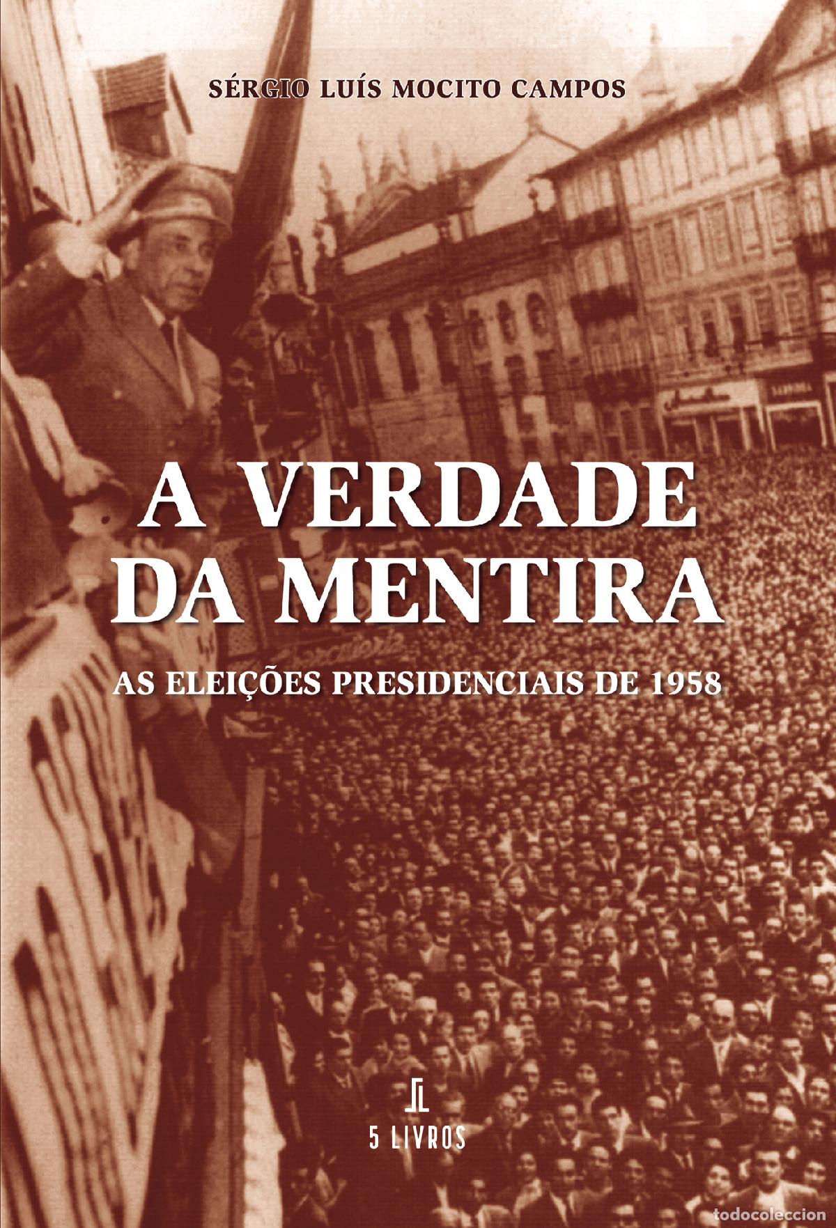 Libri: A Verdade da Mentira - As Elei&ccedil;&otilde;es Presidenciais de 1958 - S&eacute;rgio Lu&iacute;s Mocito Campos
