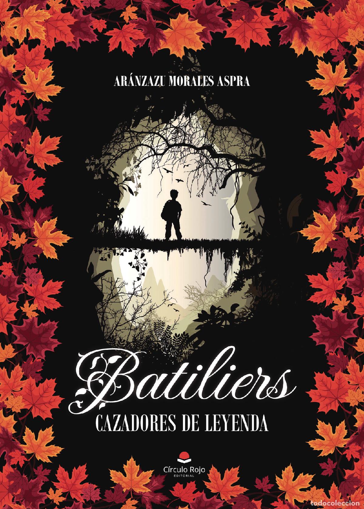 Libros: Batiliers, cazadores de leyenda - Ar&aacute;nzazu Morales Aspra