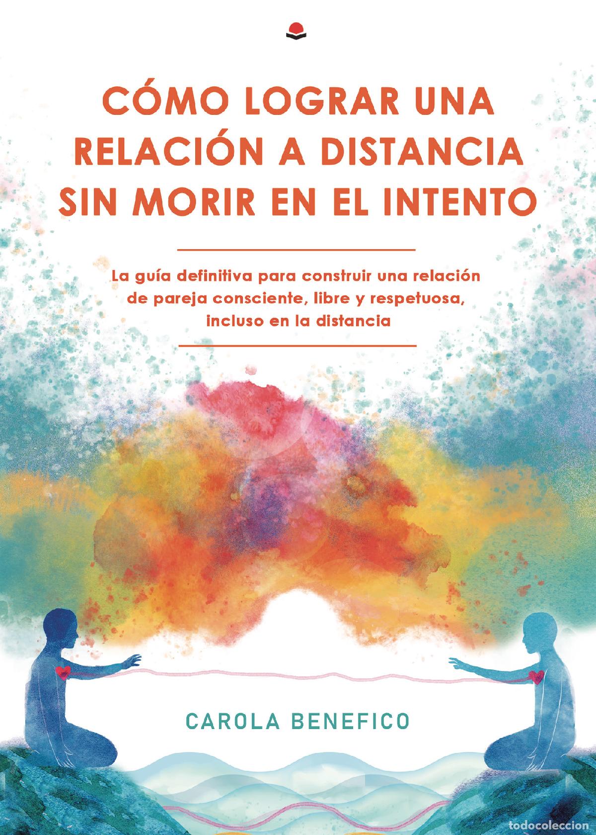 B&uuml;cher: Como lograr una relaci&oacute;n a distancia sin morir en el intento - La gu&iacute;a definitiva para construir una