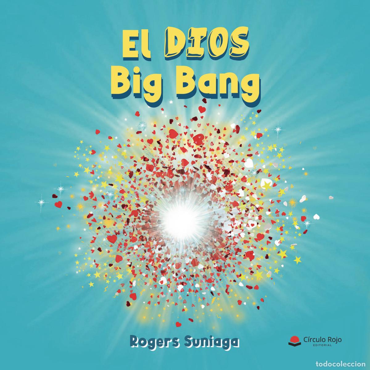 B&uuml;cher: El dios Big Bang - Rogers Suniaga