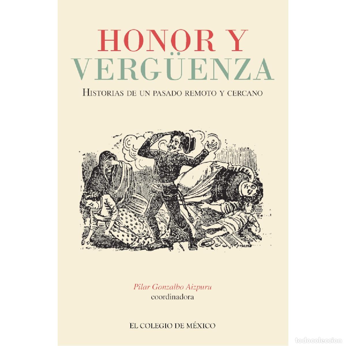 books: Honor y verg&uuml;enza. - Historias de un pasado remoto y cercano - Pilar Gonzalbo Aizpuru