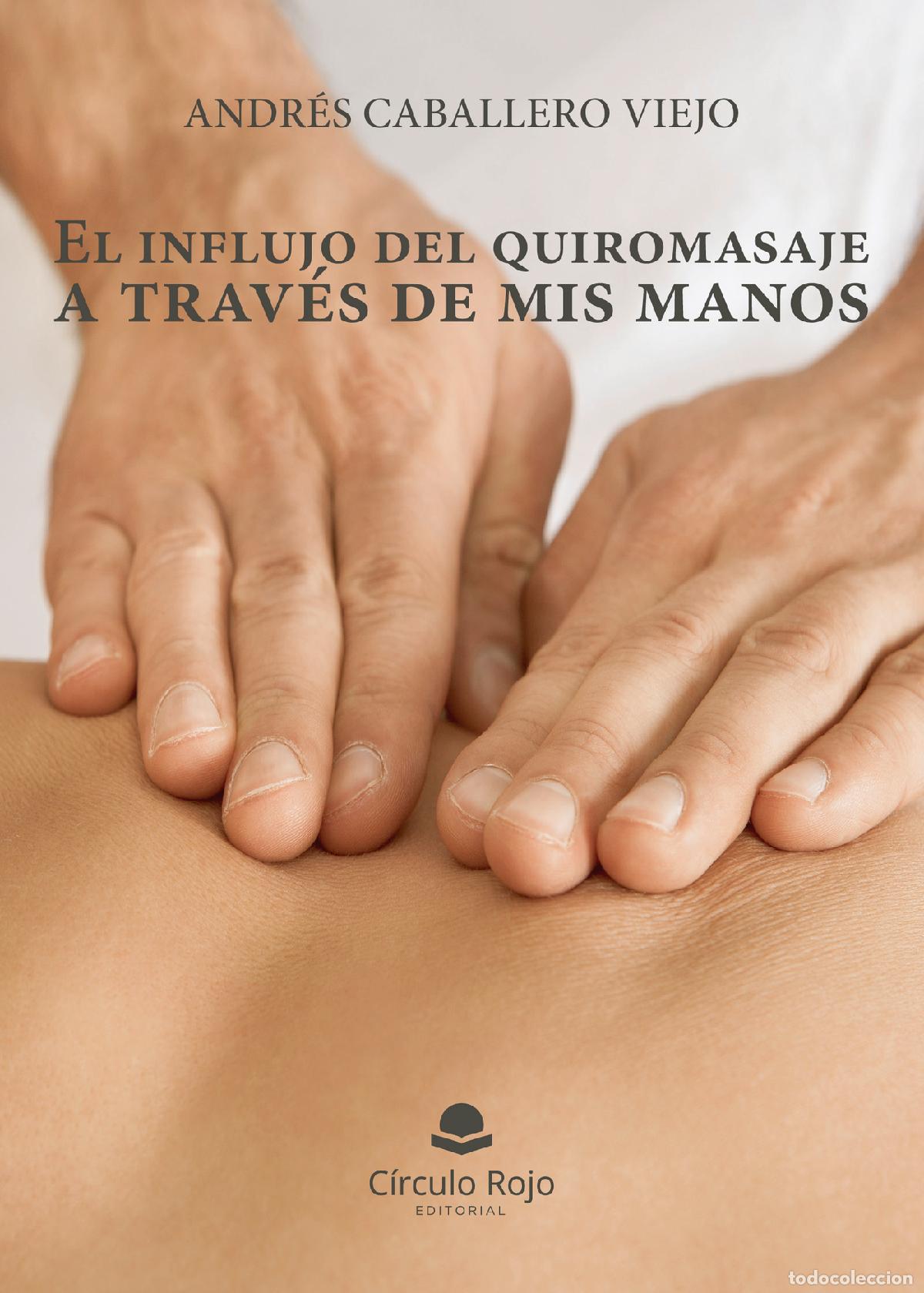 B&uuml;cher: El influjo del quiromasaje a traves de mis manos - Andr&eacute;s Caballero Viejo