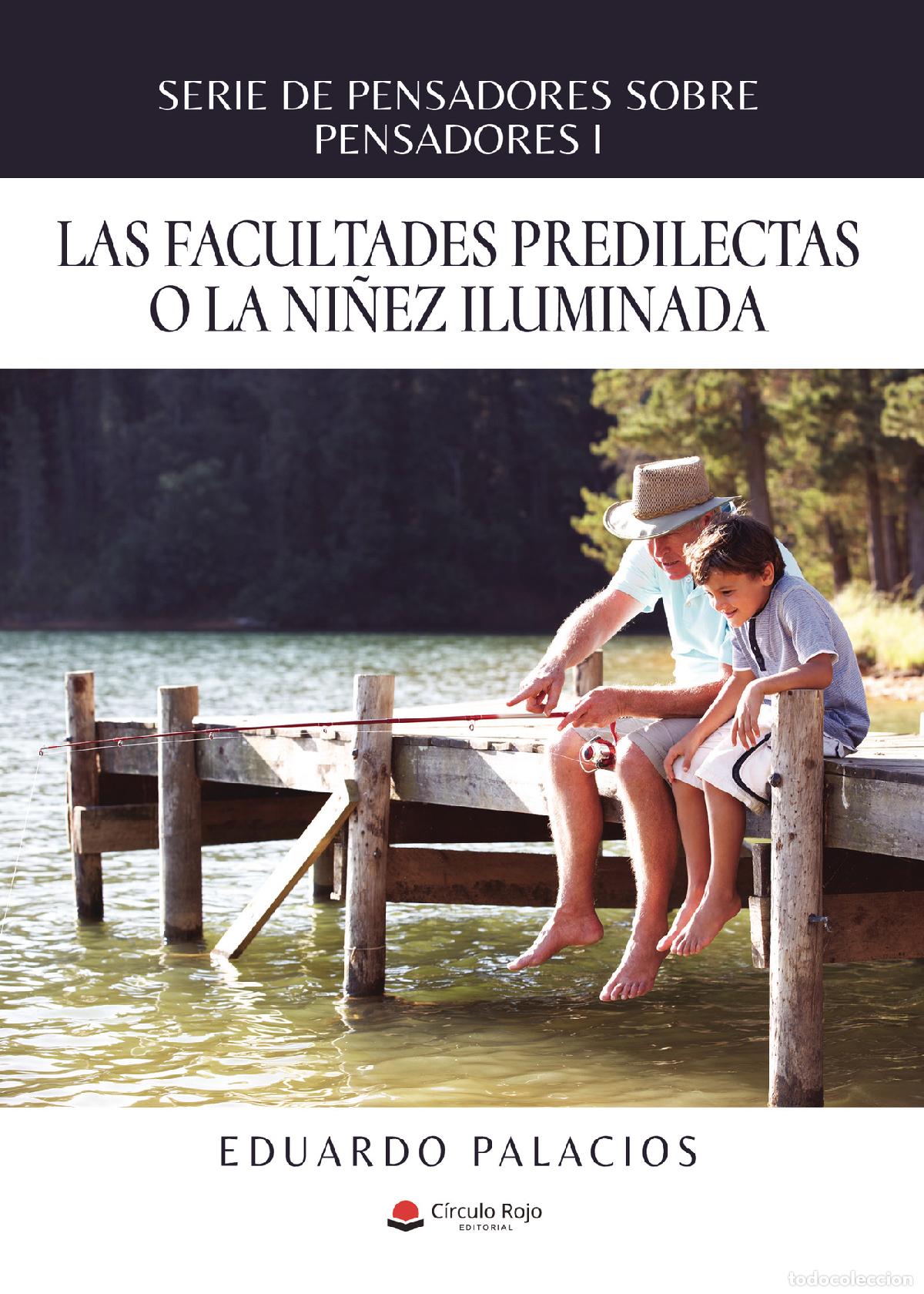 B&uuml;cher: Serie de pensadores sobre pensadores I - Las facultades predilectas o la ni&ntilde;ez iluminada - Eduardo P