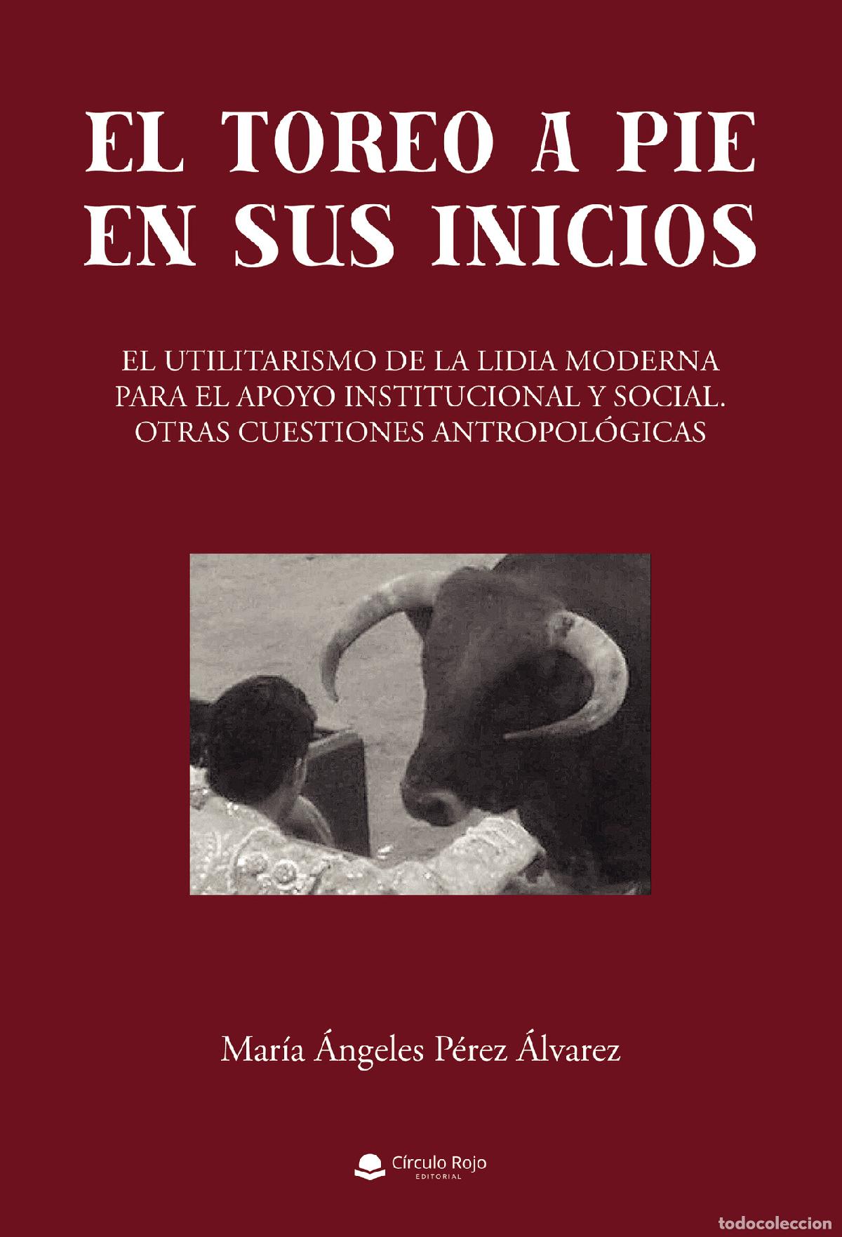 Livros: El toreo a pie en sus inicios - El utilitarismo de la lidia moderna para el apoyo institucional y so
