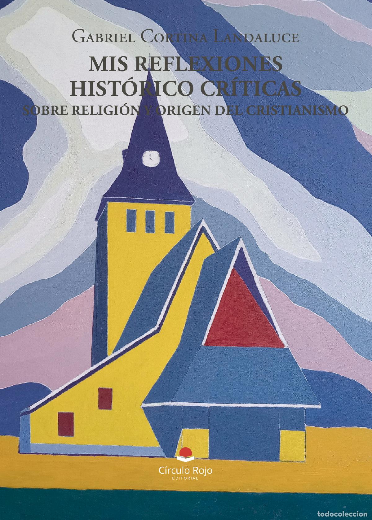 Livros: Mis reflexiones hist&oacute;rico-cr&iacute;ticas sobre religi&oacute;n y origen del Cristianismo - Gabriel Cortina Landal