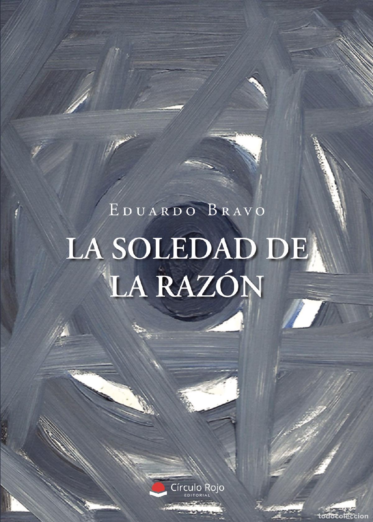 Libros: La soledad de la raz&oacute;n - Eduardo Bravo - Foto 1