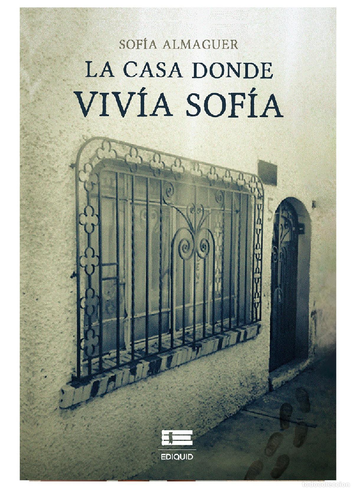 Libros: La casa donde viv&iacute;a Sof&iacute;a - Sof&iacute;a Almaguer - Foto 1