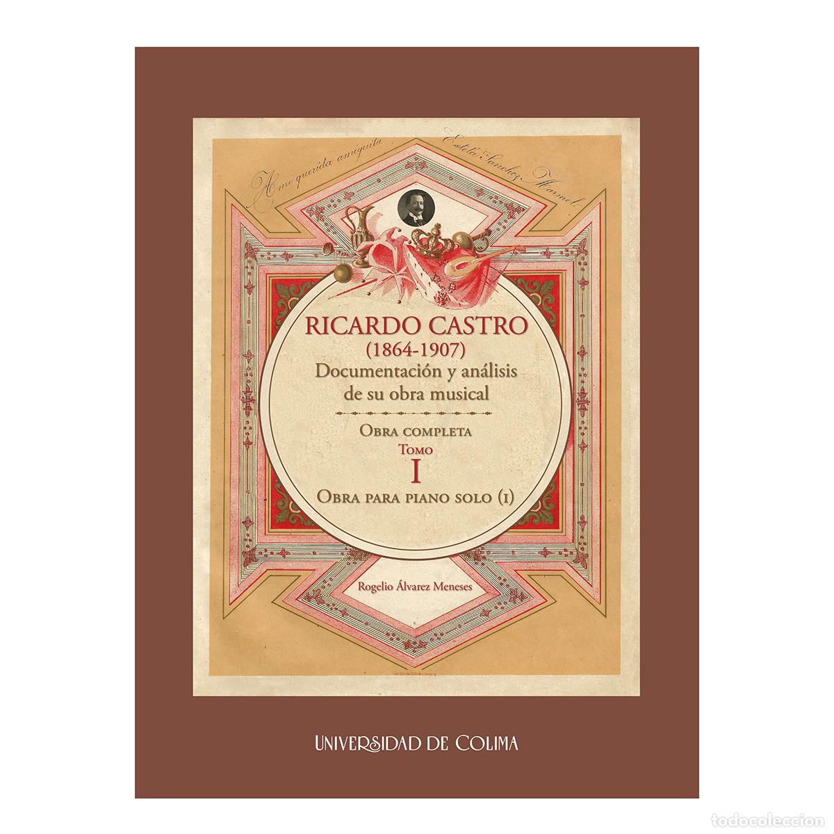 Livros: Ricardo Castro (1864-1907). Documentaci&oacute;n y an&aacute;lisis de su obra musical. Obra completa. Tomo I. - To