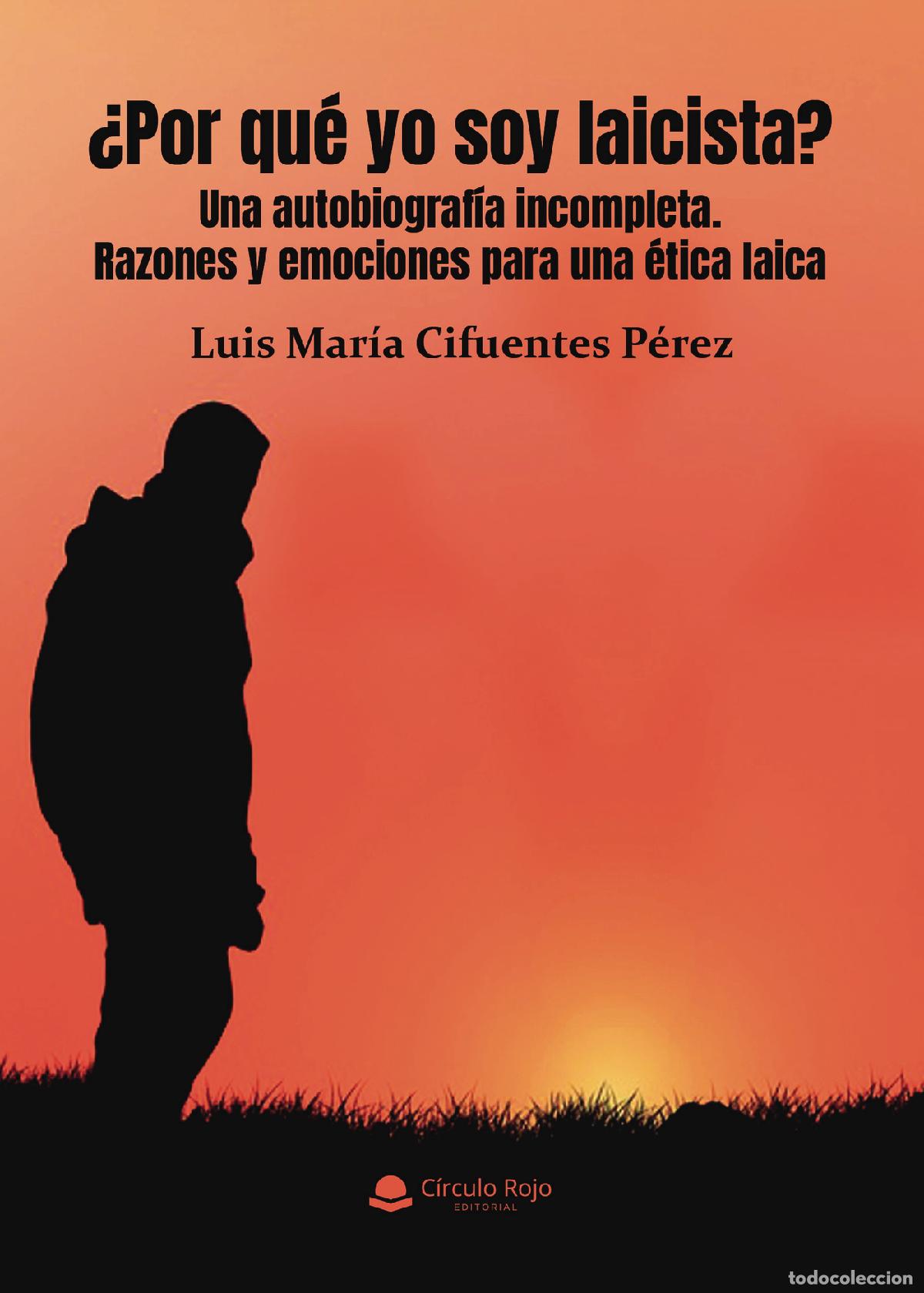 Livres: &iquest;Por qu&eacute; yo soy laicista? - Una autobiograf&iacute;a incompleta. Razones y emociones para una &eacute;tica laica.