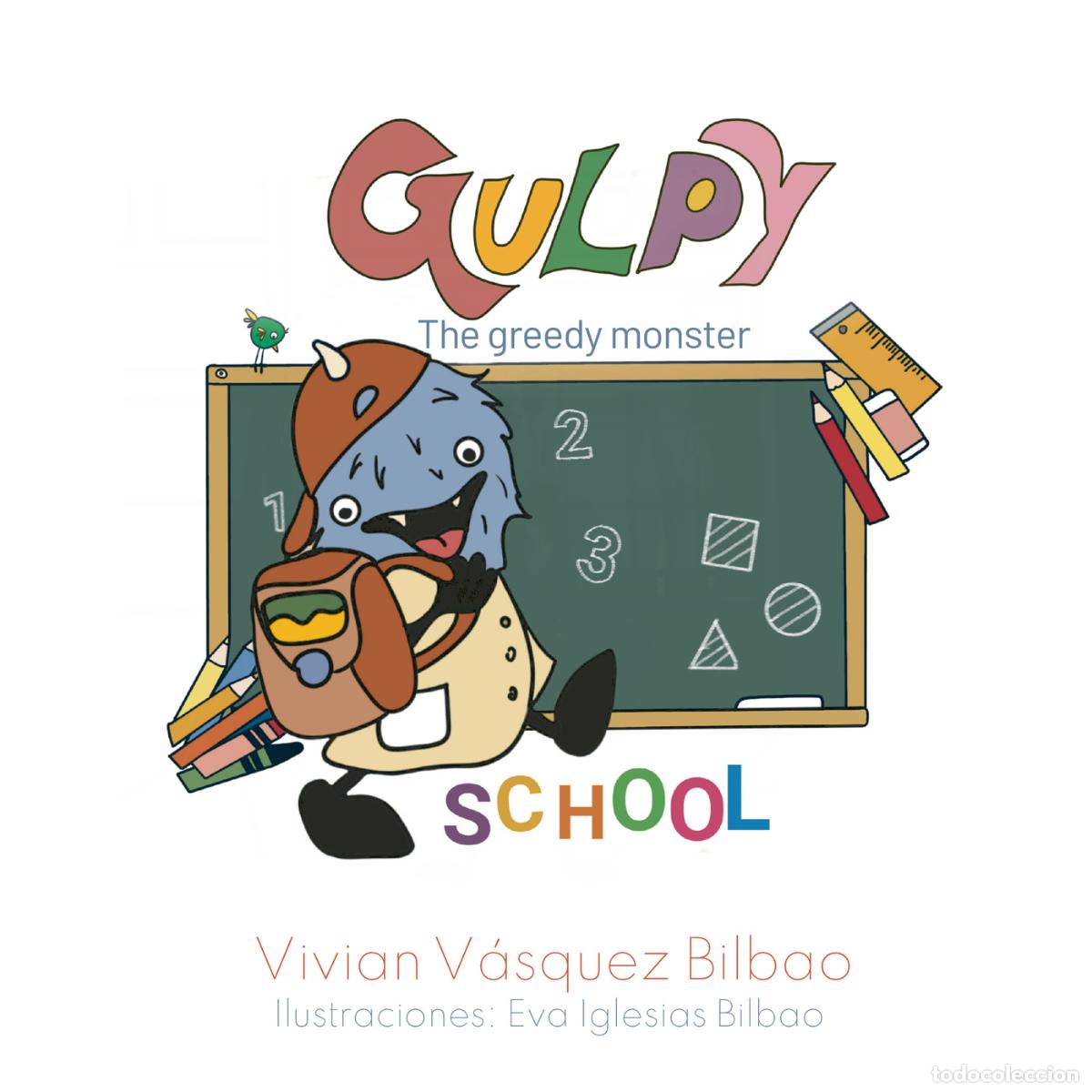 Livres: Gulpy, the greedy monster. School - Vivian V&aacute;squez Bilbao