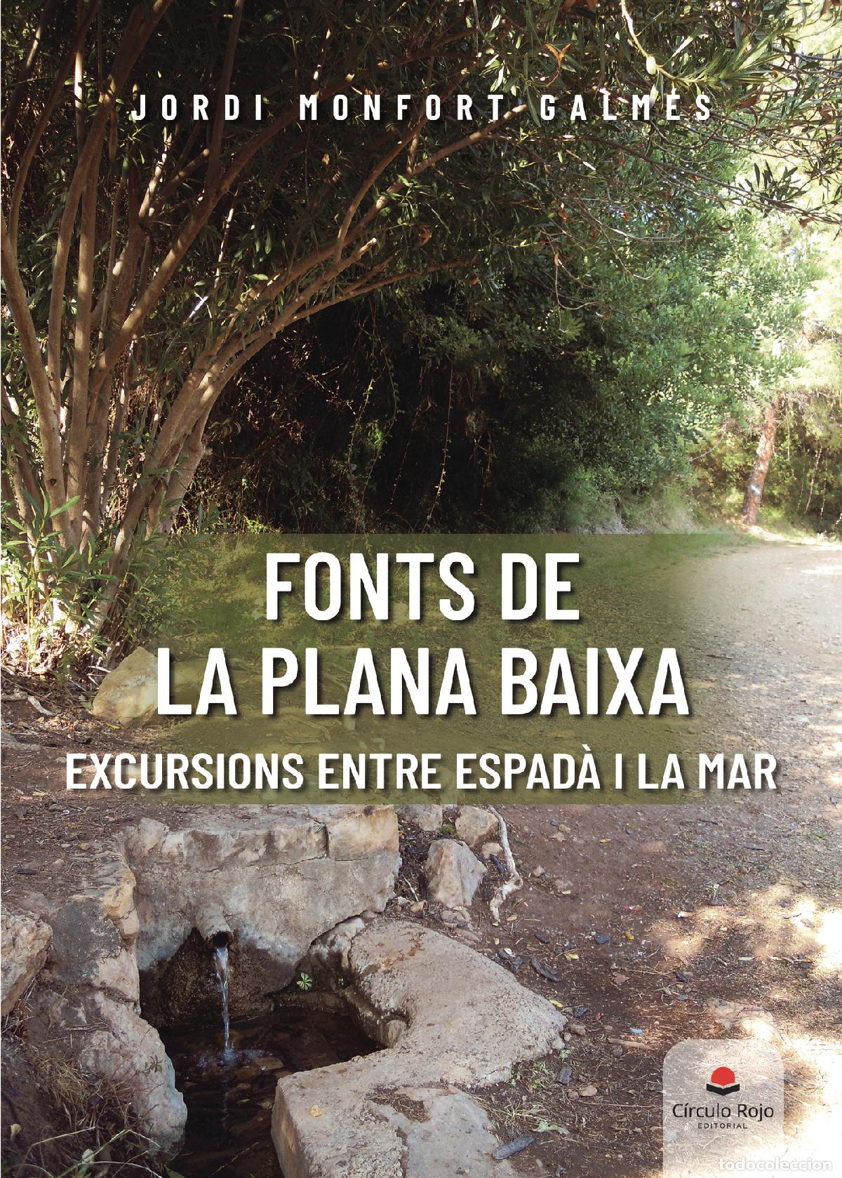 Livres: Fonts de la Plana Baixa - Excursions entre Espad&agrave; i la mar - Jordi Monfort Galm&eacute;s