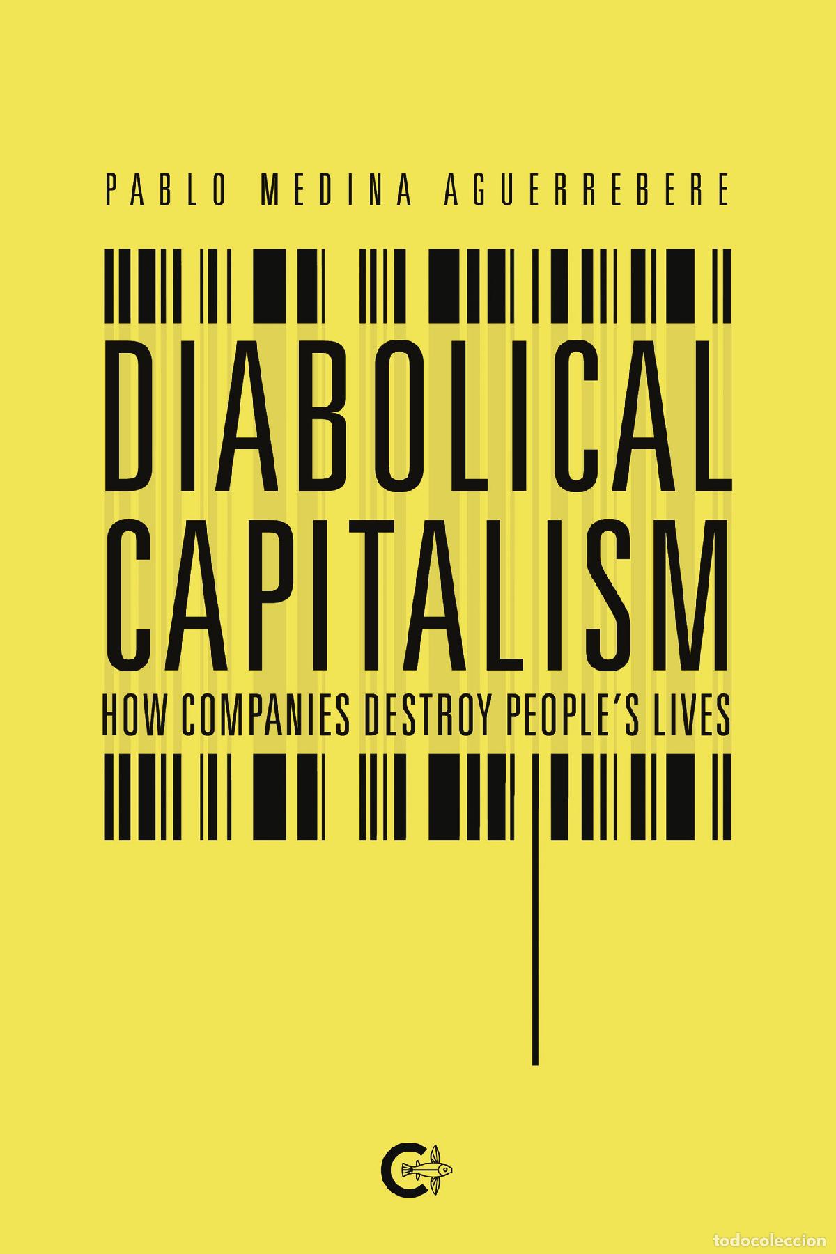 Livres: Diabolical Capitalism - How Companies Destroy People?s Lives - Pablo Medina Aguerrebere