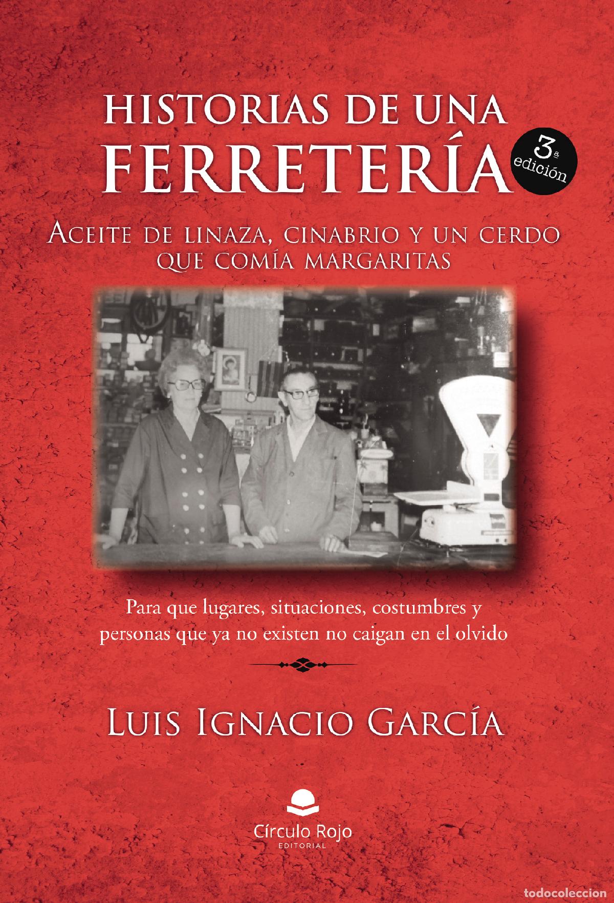 Livres: Historias de una ferreter&iacute;a - Aceite de linaza, cinabrio y un cerdo que com&iacute;a margaritas - Luis Igna