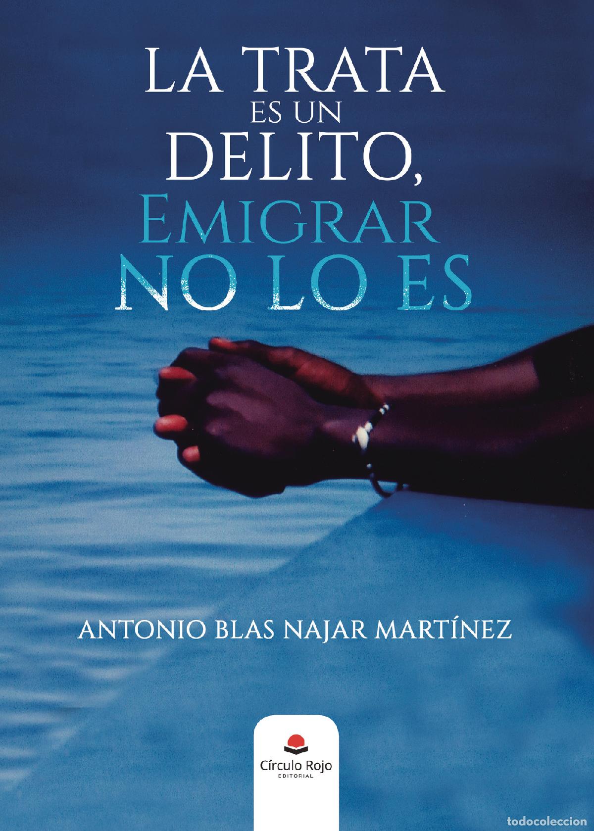 Livres: La trata es un delito, emigrar no lo es - Antonio Blas Najar Mart&iacute;nez