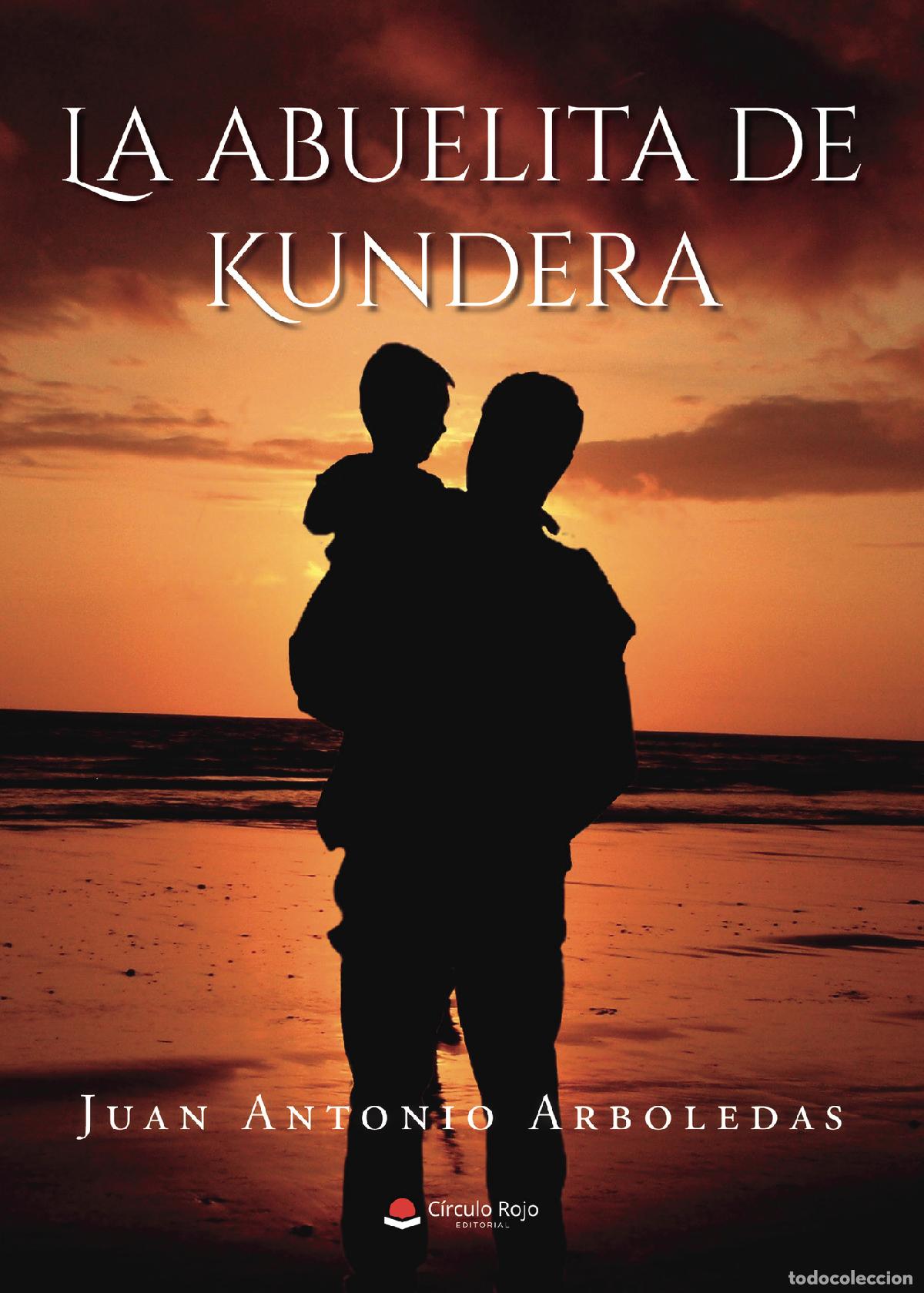 Livres: La abuelita de kundera - Juan Antonio Arboledas