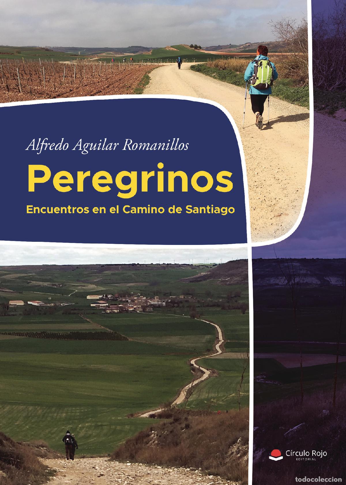 Livres: Peregrinos - Encuentros en el Camino de Santiago - Alfredo Aguilar Romanillos