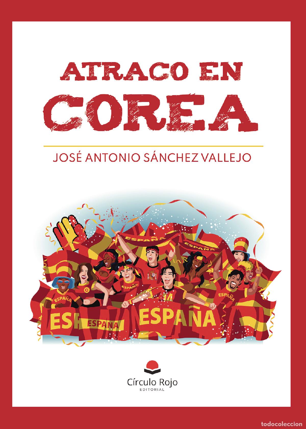 Livres: Atraco en Corea - Jos&eacute; Antonio S&aacute;nchez Vallejo