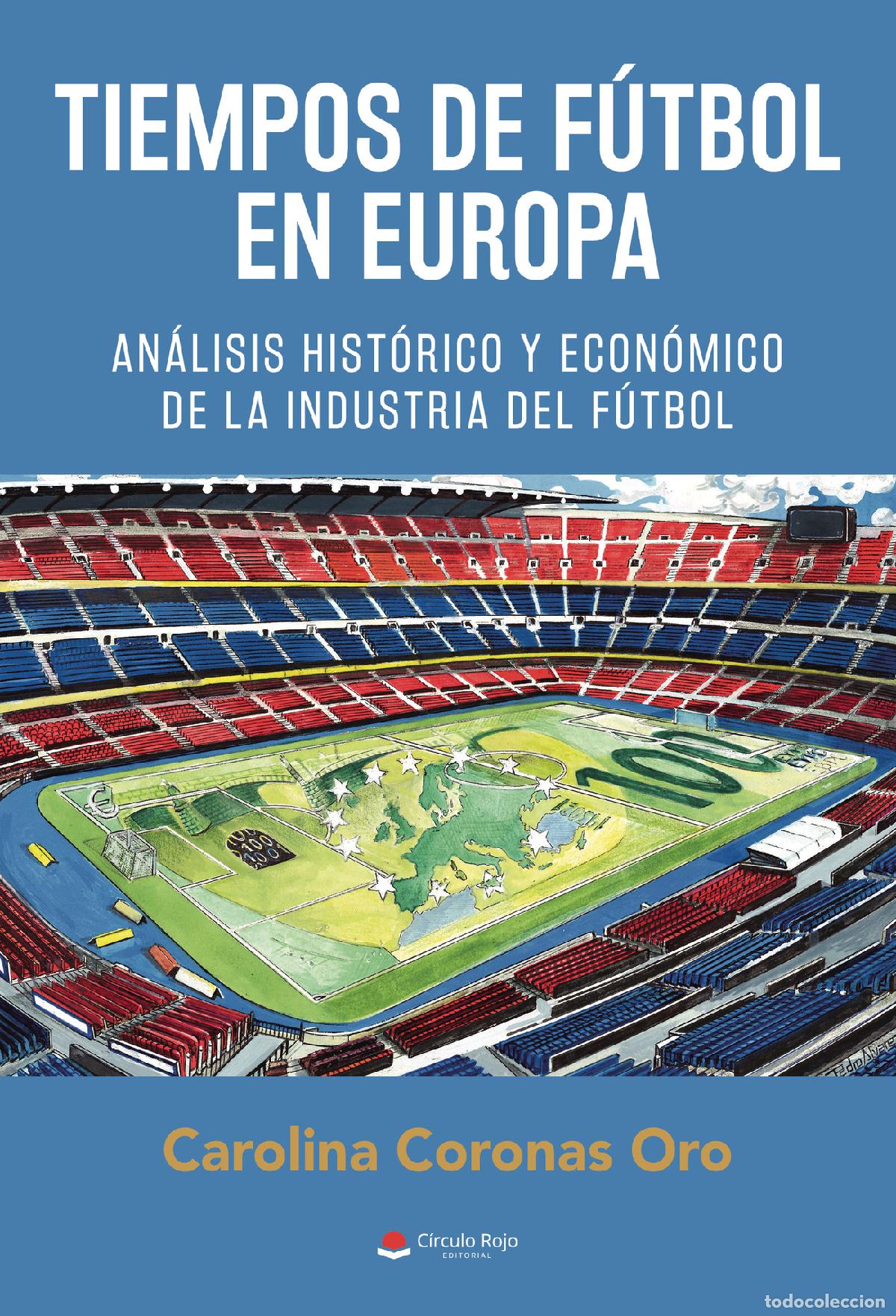 Livros: Tiempos de f&uacute;tbol en Europa - An&aacute;lisis hist&oacute;rico y econ&oacute;mico de la industria del f&uacute;tbol - Carolina C