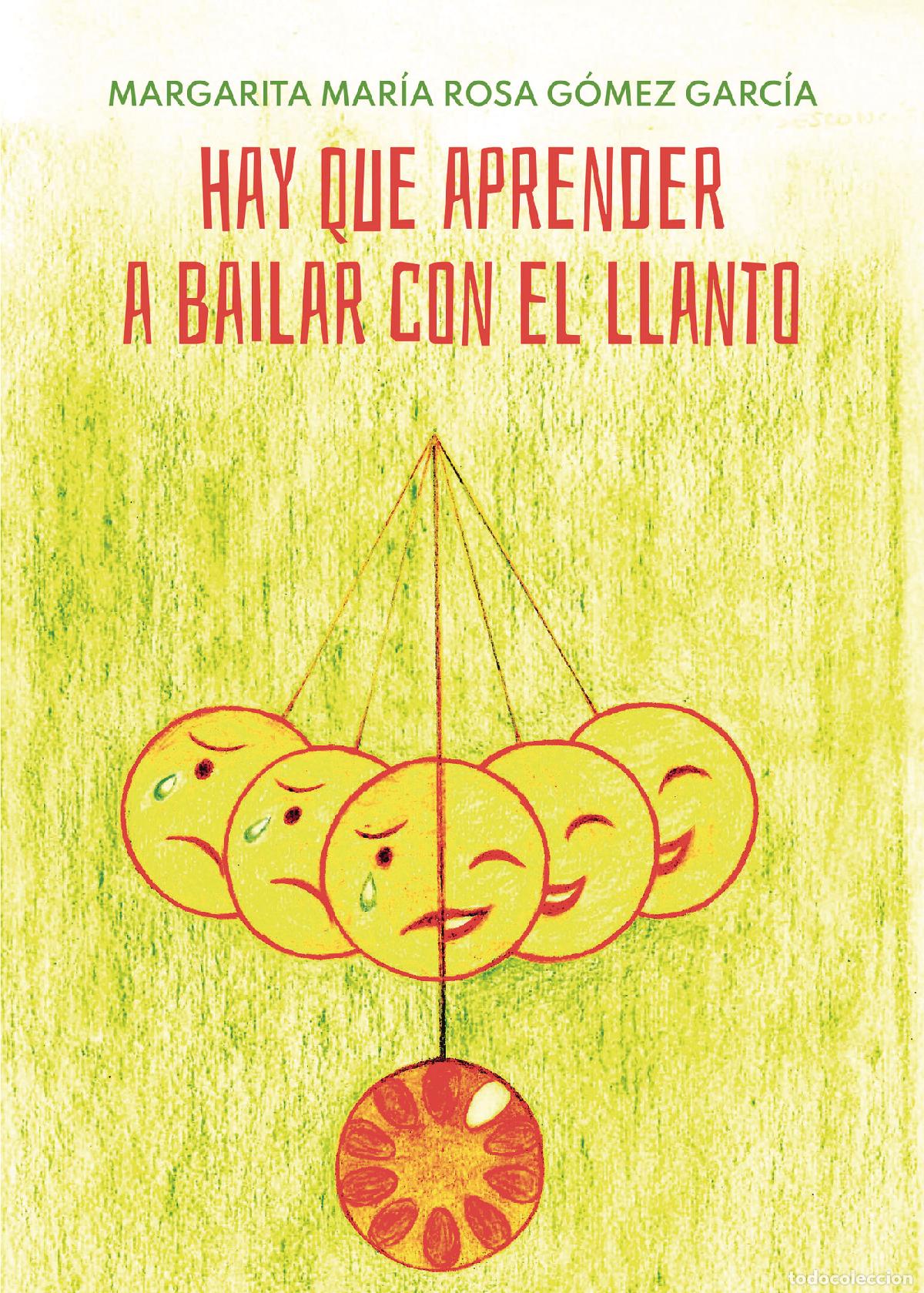 Libri: Hay que aprender a bailar con el llanto - Margarita Mar&iacute;a Rosa G&oacute;mez Garc&iacute;a