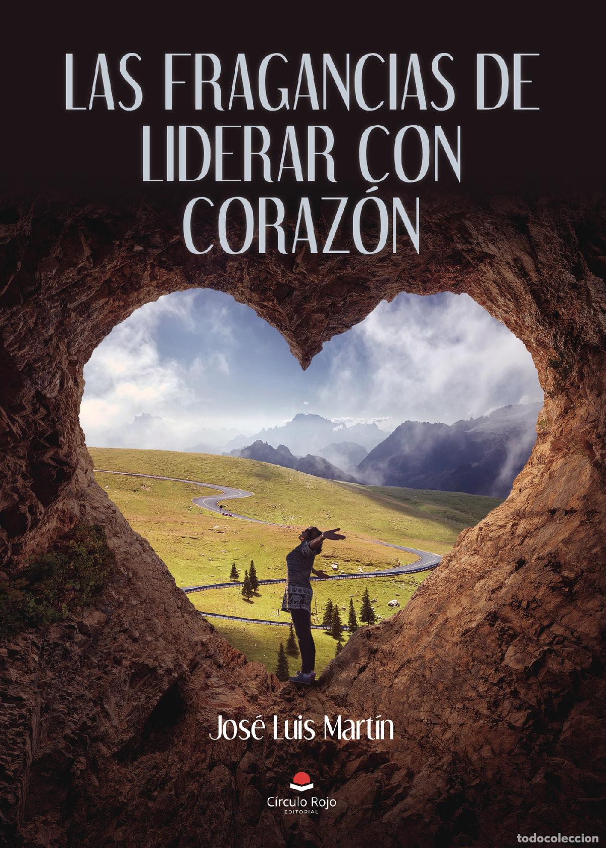 Libros: Las fragancias de liderar con coraz&oacute;n - Jos&eacute; Luis Mart&iacute;n - Foto 1