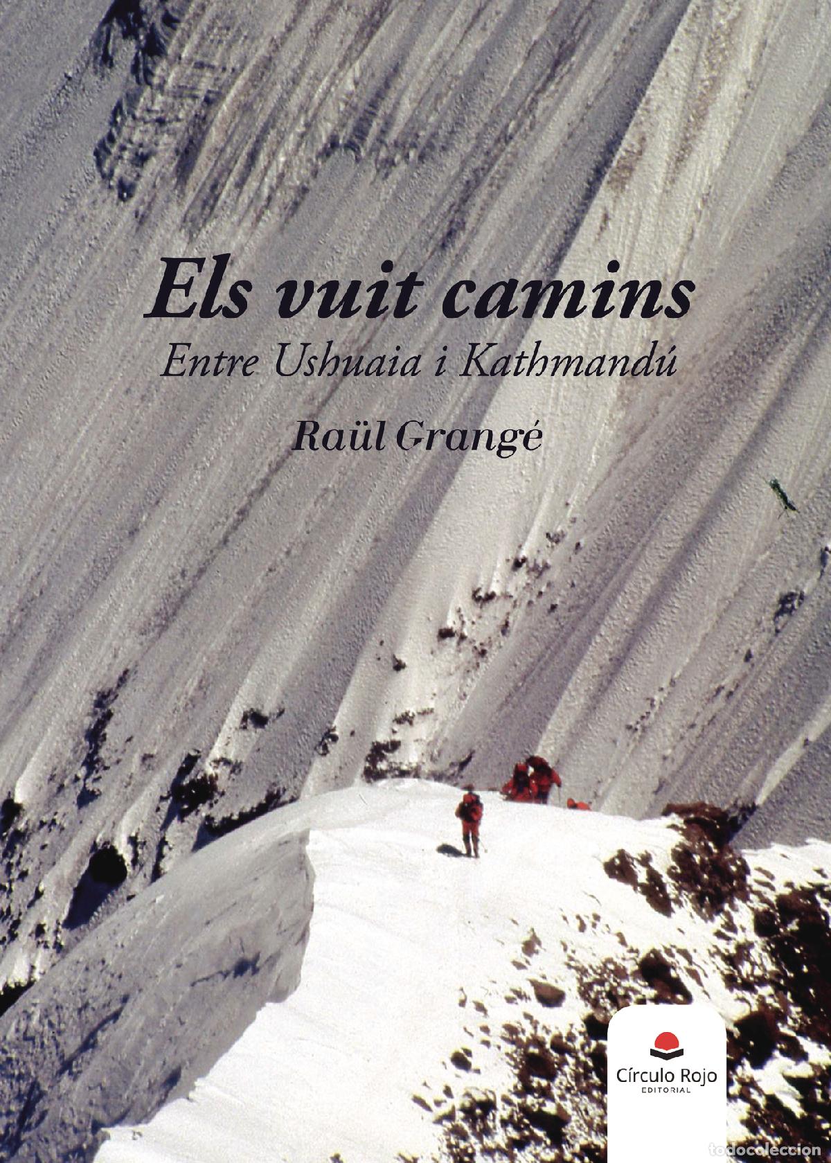 Livros: Els vuit camins - Entre Ushuaia i Kathmand&uacute; - Ra&uuml;l Grang&eacute;