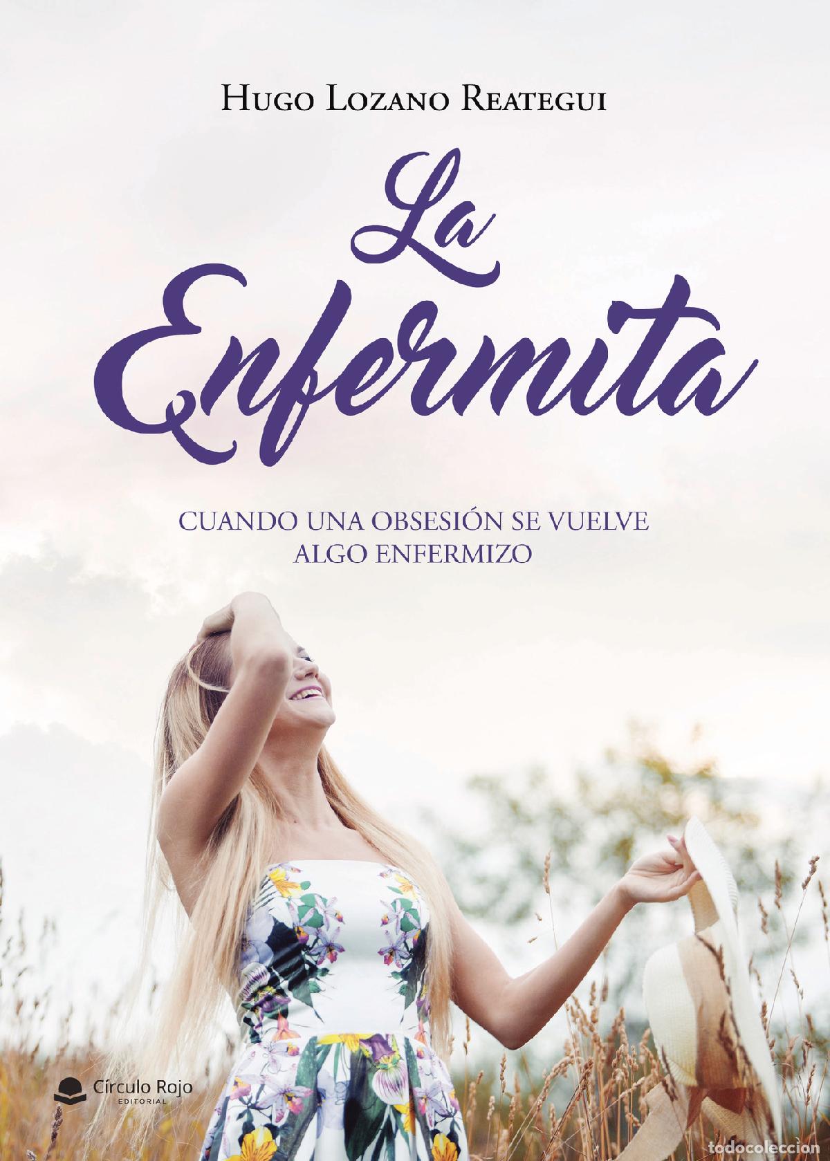 Livros: La enfermita - Cuando una obsesi&oacute;n se vuelve algo enfermizo - Hugo Lozano Reategui