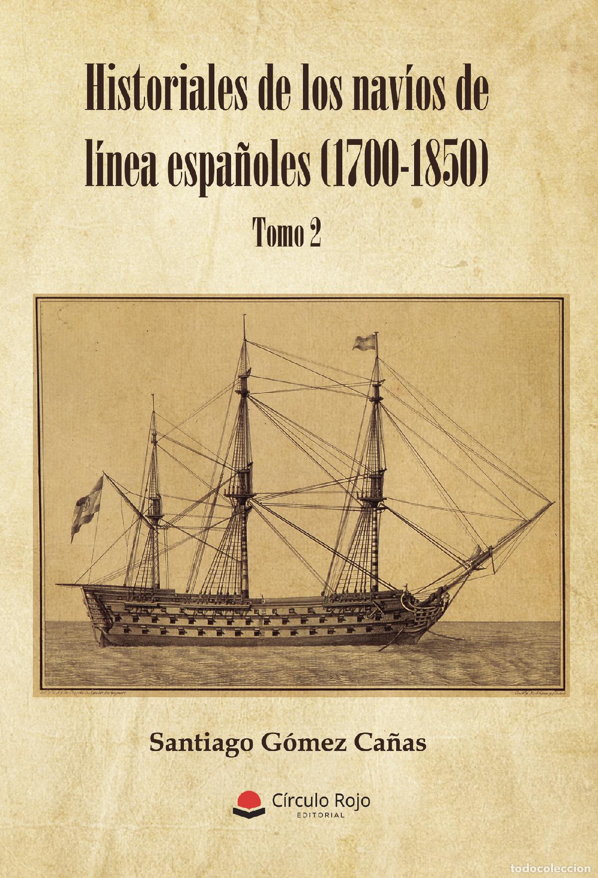 Libri: Historiales de los nav&iacute;os de l&iacute;nea espa&ntilde;oles (1700-1850) - Tomo II - Santiago G&oacute;mez Ca&ntilde;as