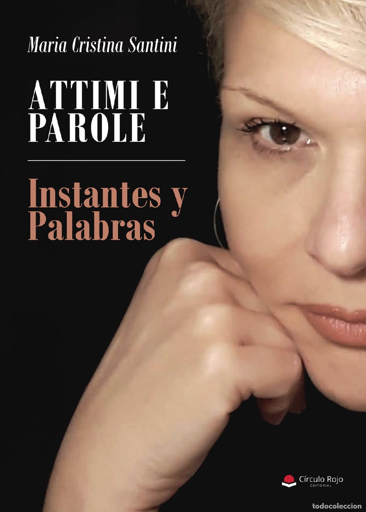 Libri: ATTIMI E PAROLE Instantes y Palabras - Maria Cristina Santini