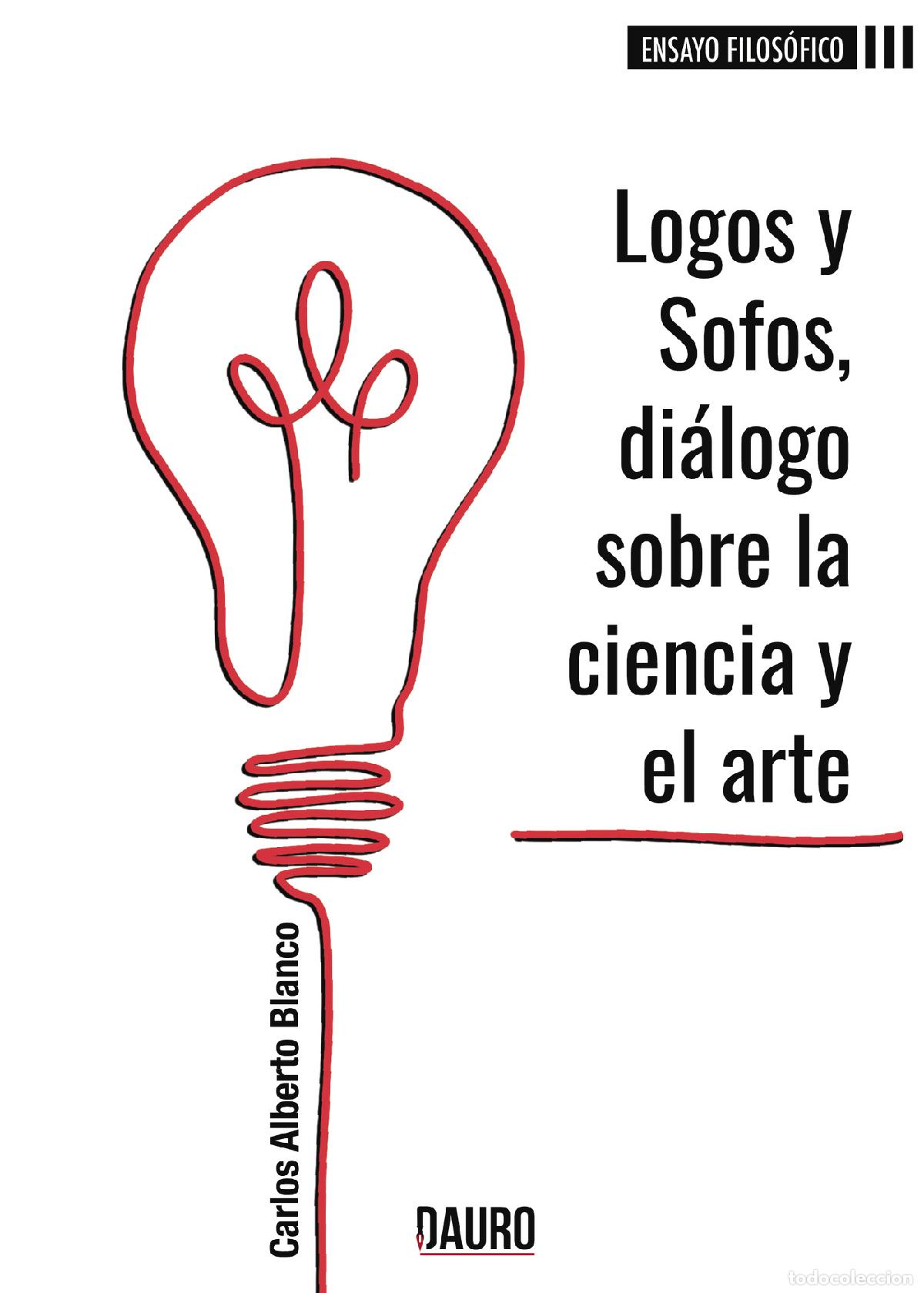 Libri: Logos y Sofos, di&aacute;logo sobre la ciencia y el arte - Carlos Alberto Blanco