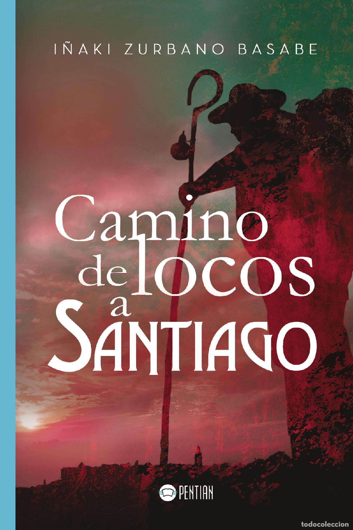 Livres: Camino de locos a Santiago - I&ntilde;aki Zurbano Basabe