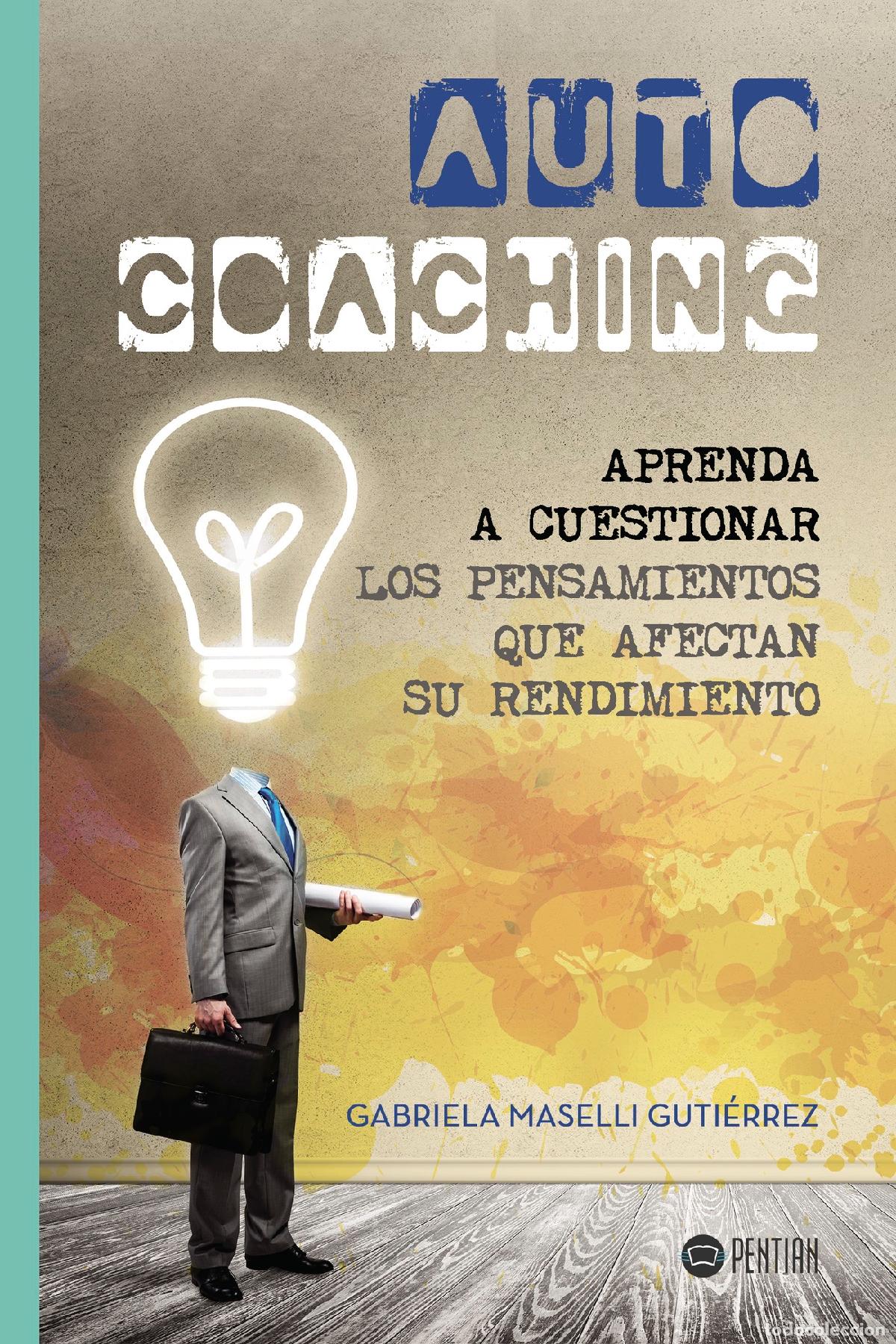 Livros: Auto Coaching - Aprenda a cuestionar los pensamientos que afectan su rendimiento - Gabriela Maselli