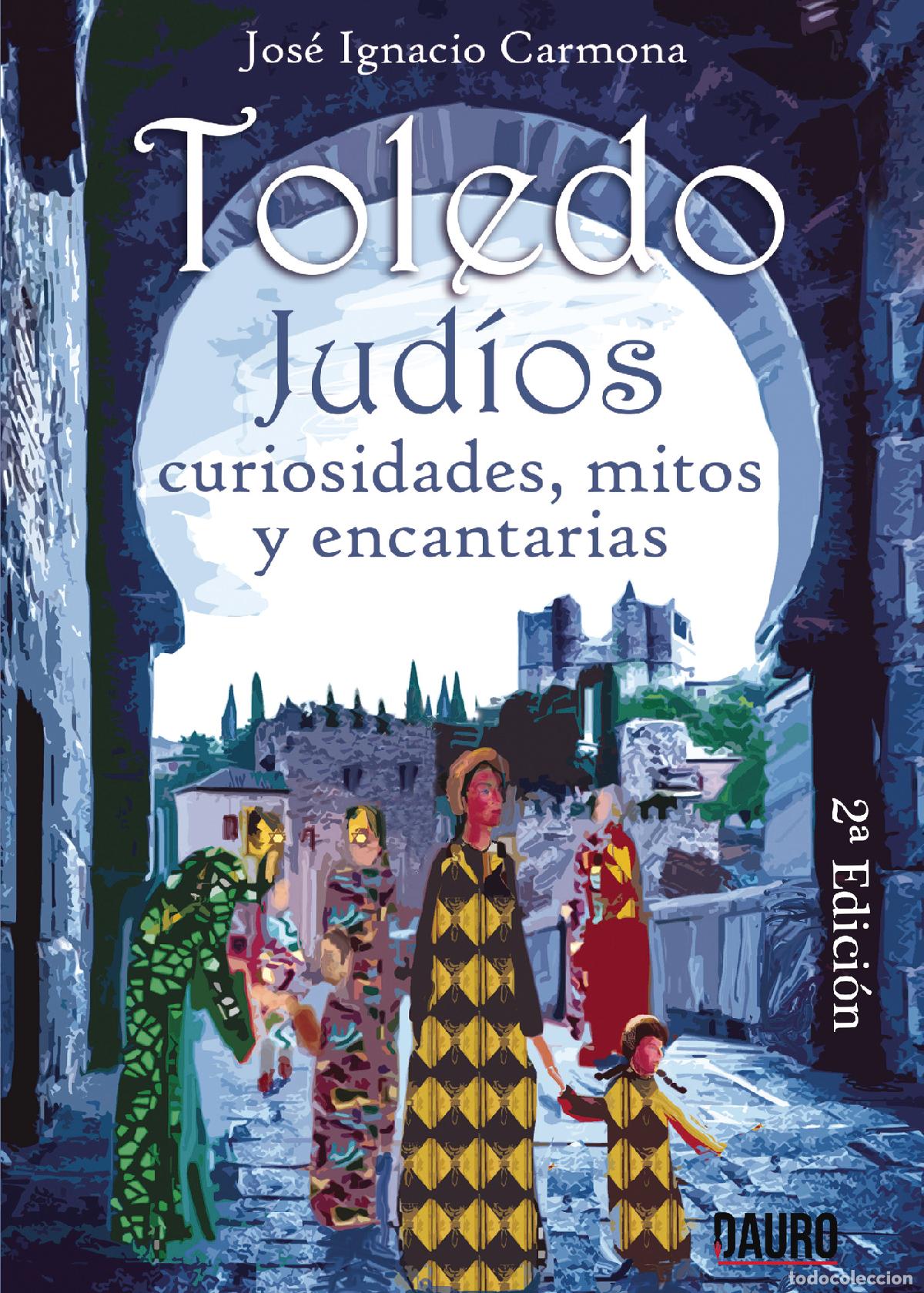 books: Toledo. Judios. Curiosidades, mitos y encantar&iacute;as - Jos&eacute; Ignacio Carmona