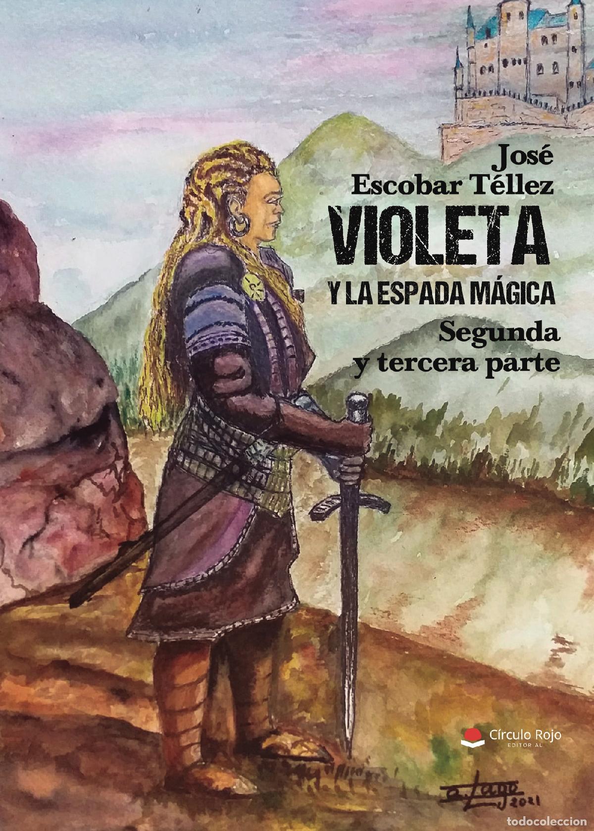 books: Violeta y la espada m&aacute;gica segunda y tercera parte - Jose Escobar T&eacute;llez