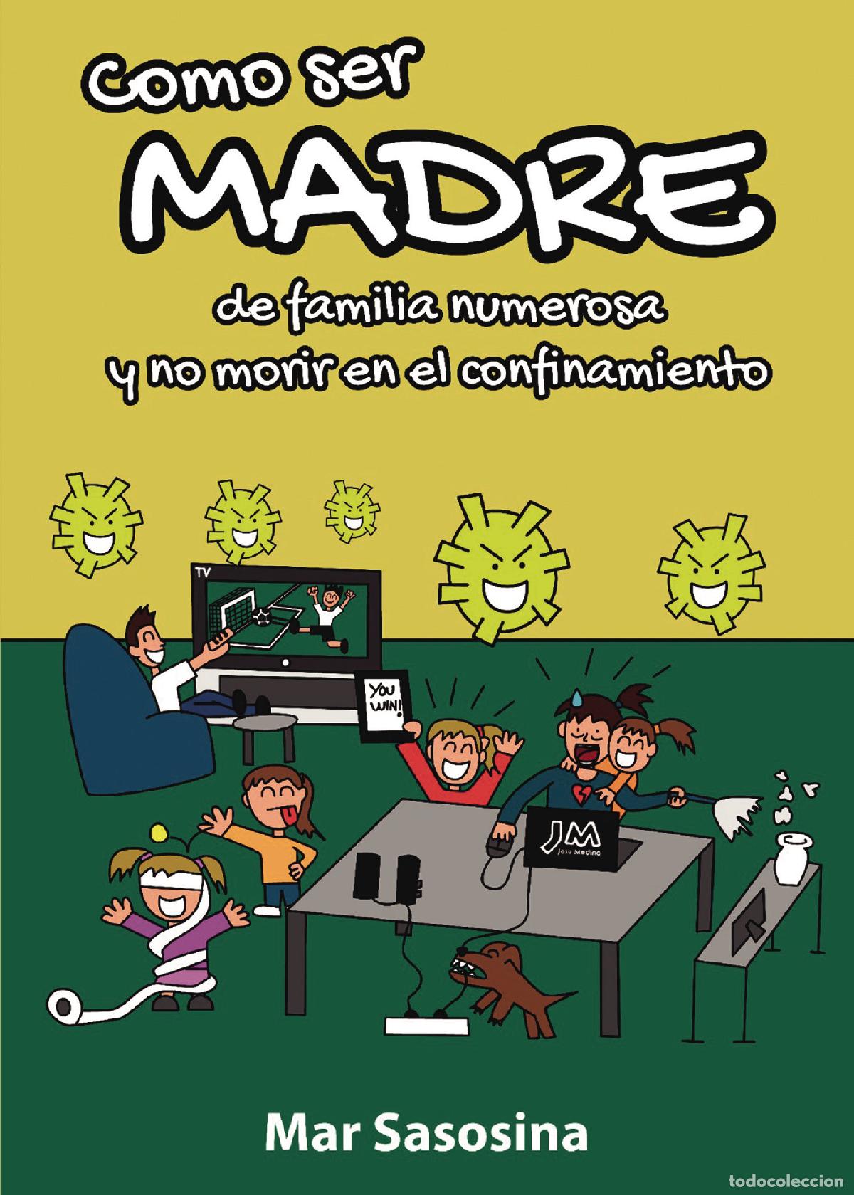 Livres: Como ser madre de familia numerosa y no morir en el confinamiento - Mar Sasosina